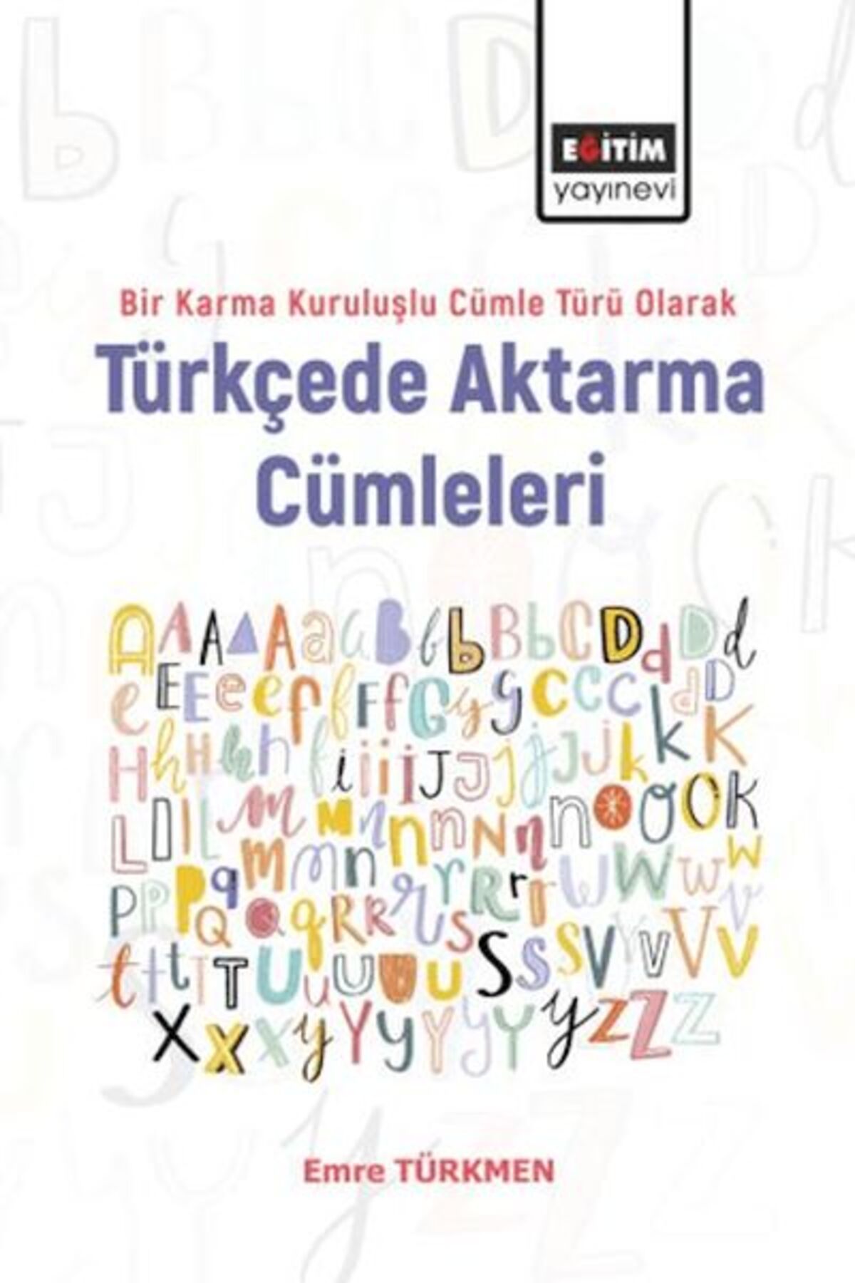 Eğitim Yayınevi Bir Karma Kuruluşlu Cümle Türü Olarak Türkçede Aktarma Cümleleri