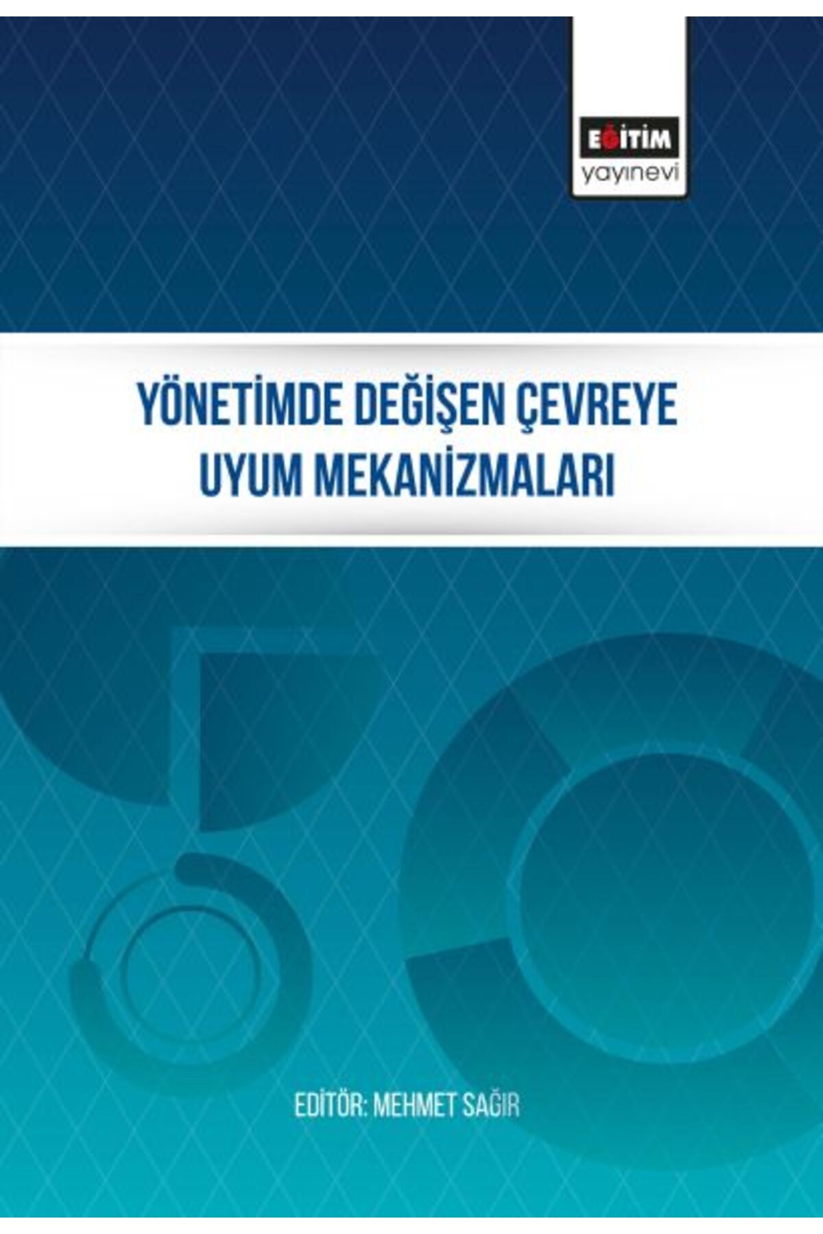 Eğitim Yayınevi Yönetimde Değişen Çevreye Uyum Mekanizmaları