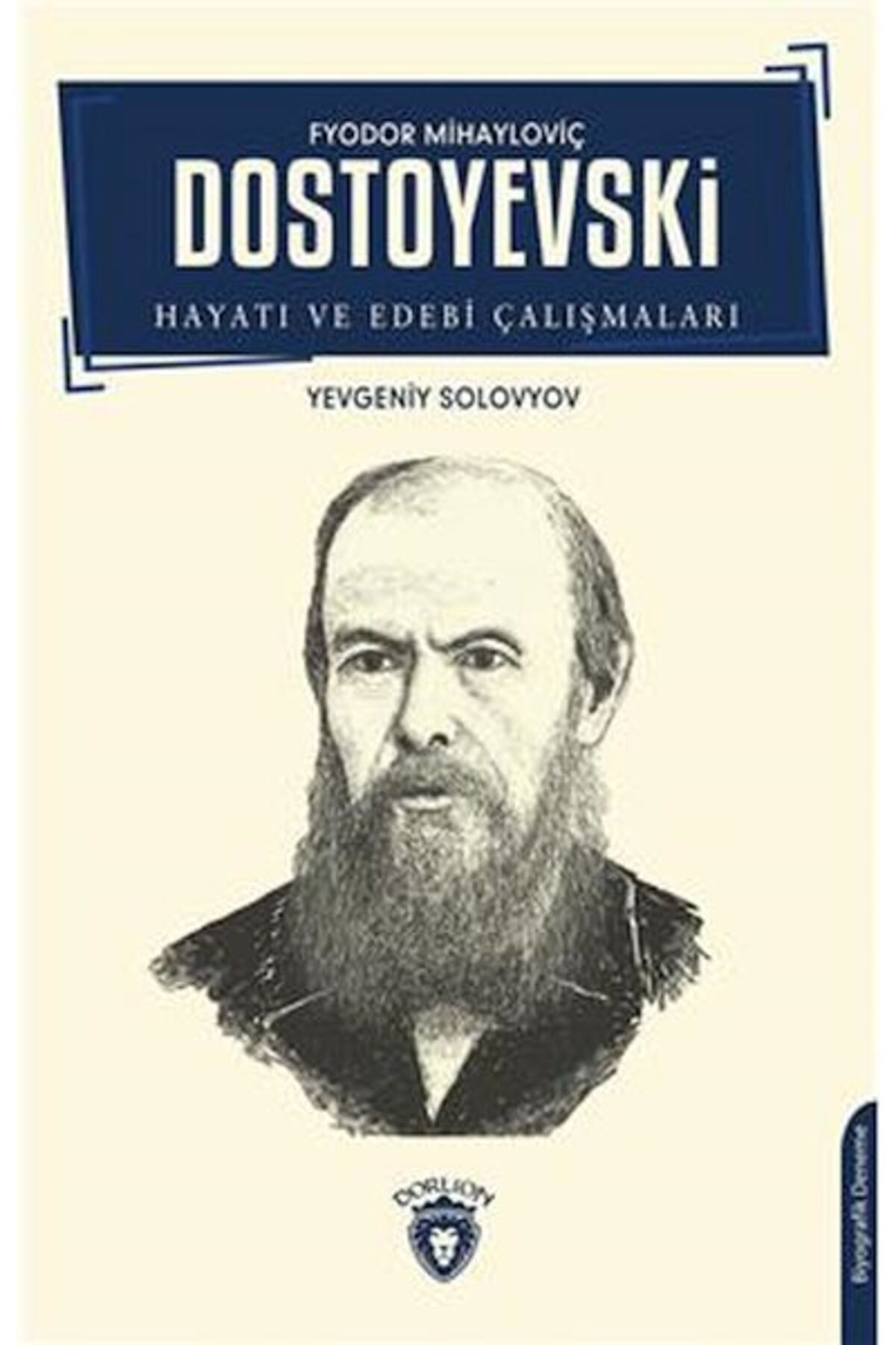 Dorlion Yayınları F.M. Dostoyevski Hayatı Ve Edebi Çalışmaları Biyografi