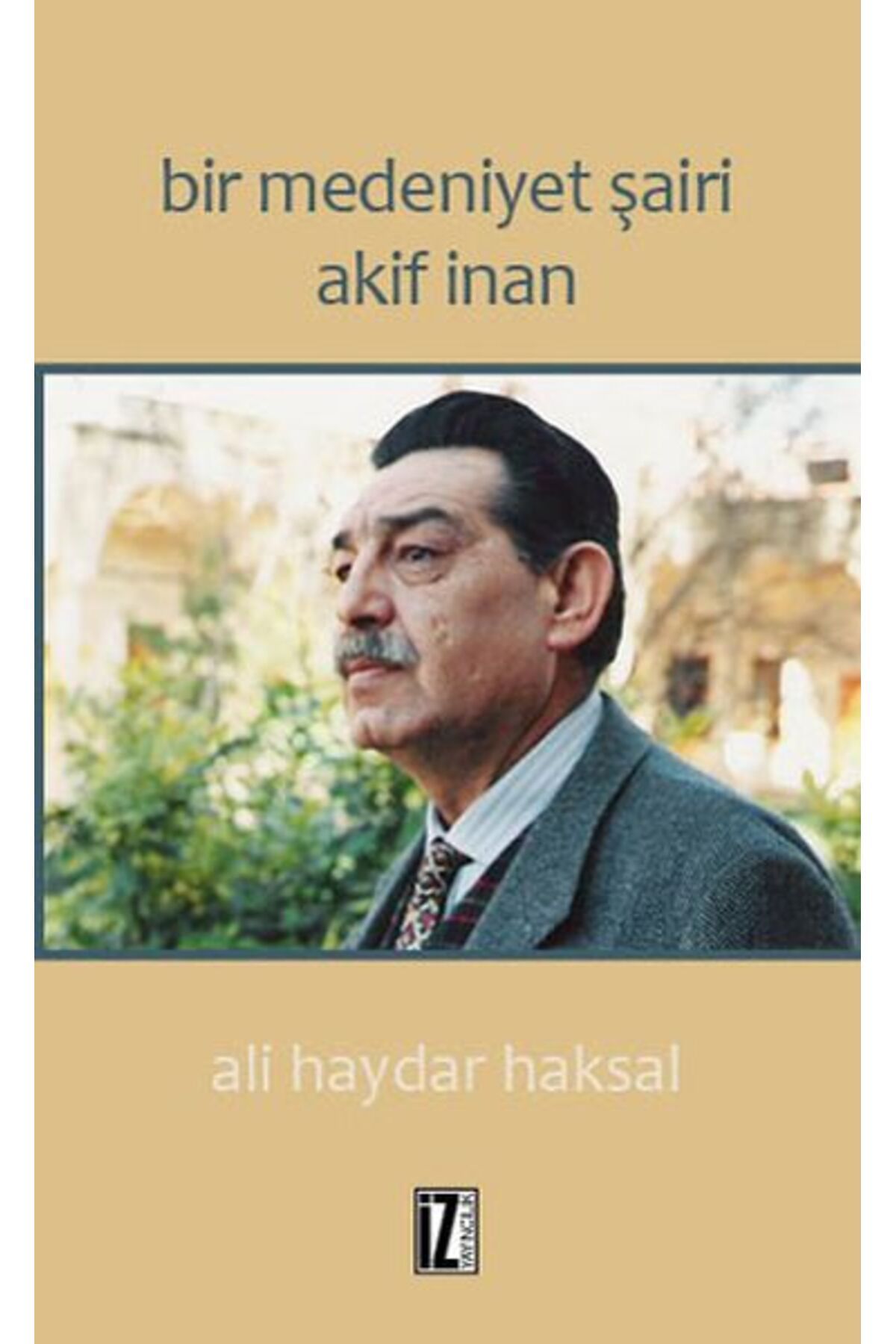İz Yayıncılık Bir Medeniyet Şairi Akif İnan