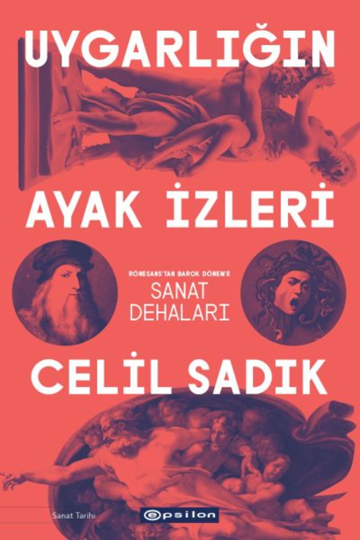 Epsilon Yayınevi Uygarlığın Ayak İzleri - Rönesans'tan Barok Dönem'e Sanat Dehaları
