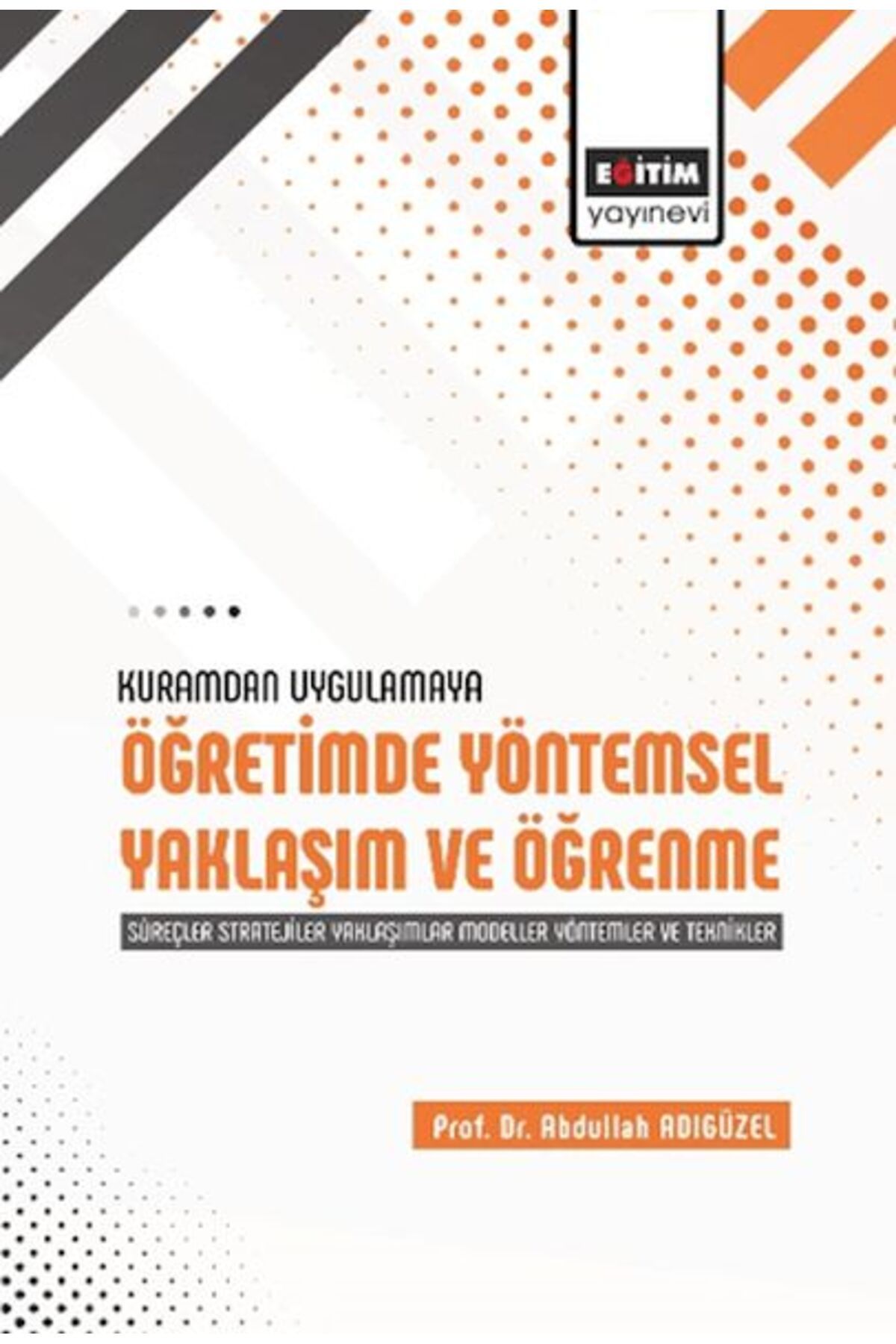 Eğitim Yayınevi Kuramdan Uygulamaya Öğretimde Yöntemsel Yaklaşım Ve Öğrenme