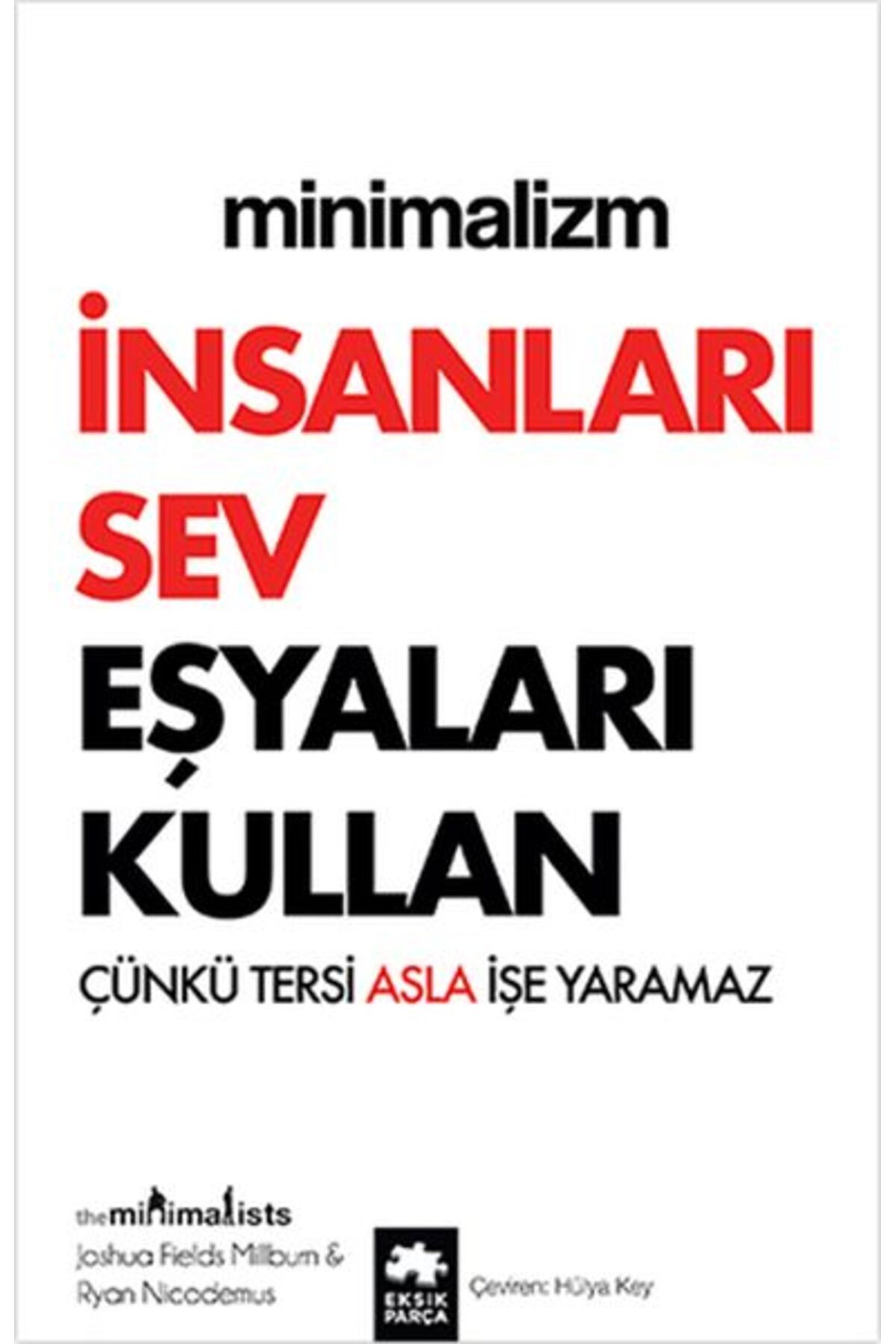 Eksik Parça Yayınları Minimalizm - İnsanları Sev Eşyaları Kullan