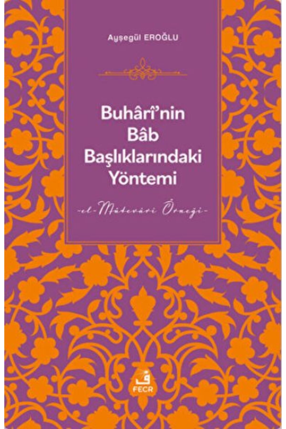 Fecr Yayınları Buhari'nin Bab Başlıklarındaki Yöntemi