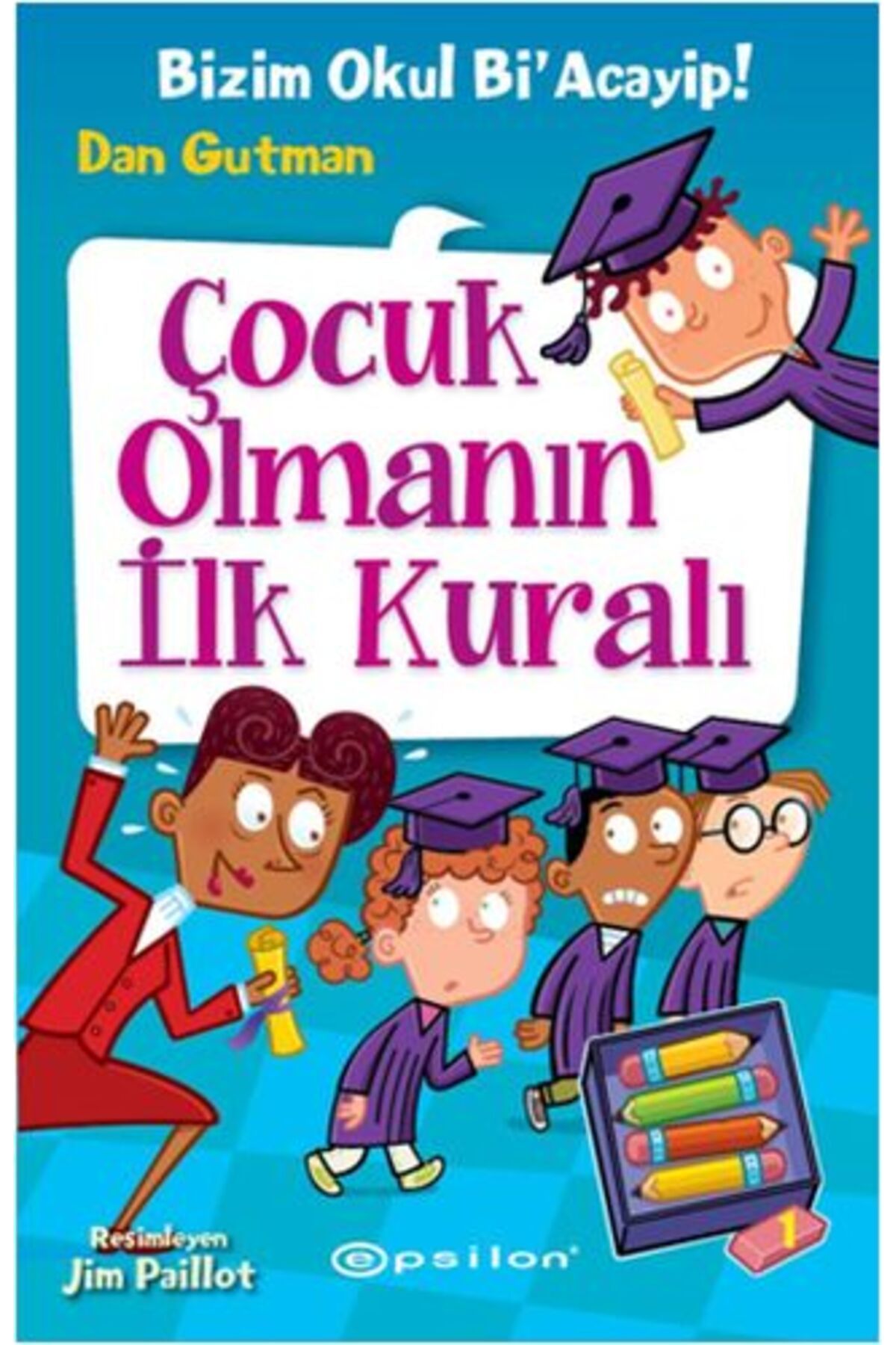 Epsilon Yayınevi Bizim Okul Bi Acayip! 12 - Çocuk Olmanın İlk Kuralı (Ciltli)