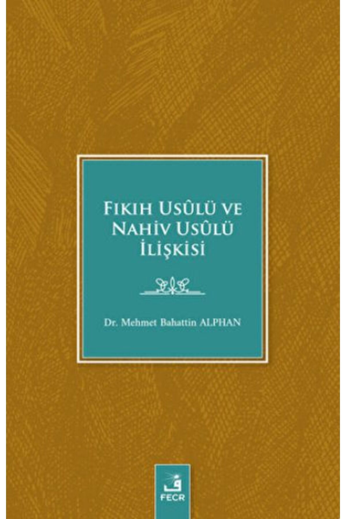 Fecr Yayınları Fıkıh Usulü ve Nahiv Usulü İlişkisi