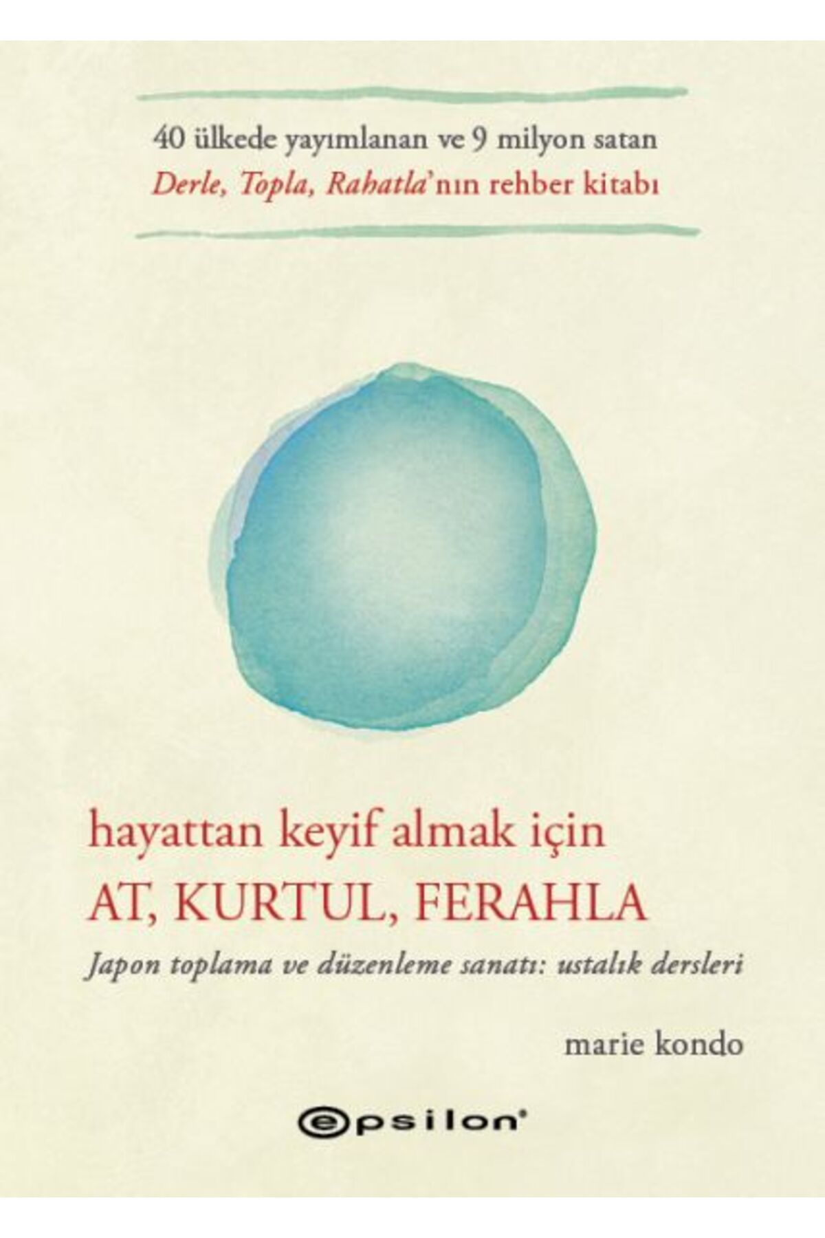 Epsilon Yayınevi Hayattan Keyif Almak İçin At, Kurtul, Ferahla