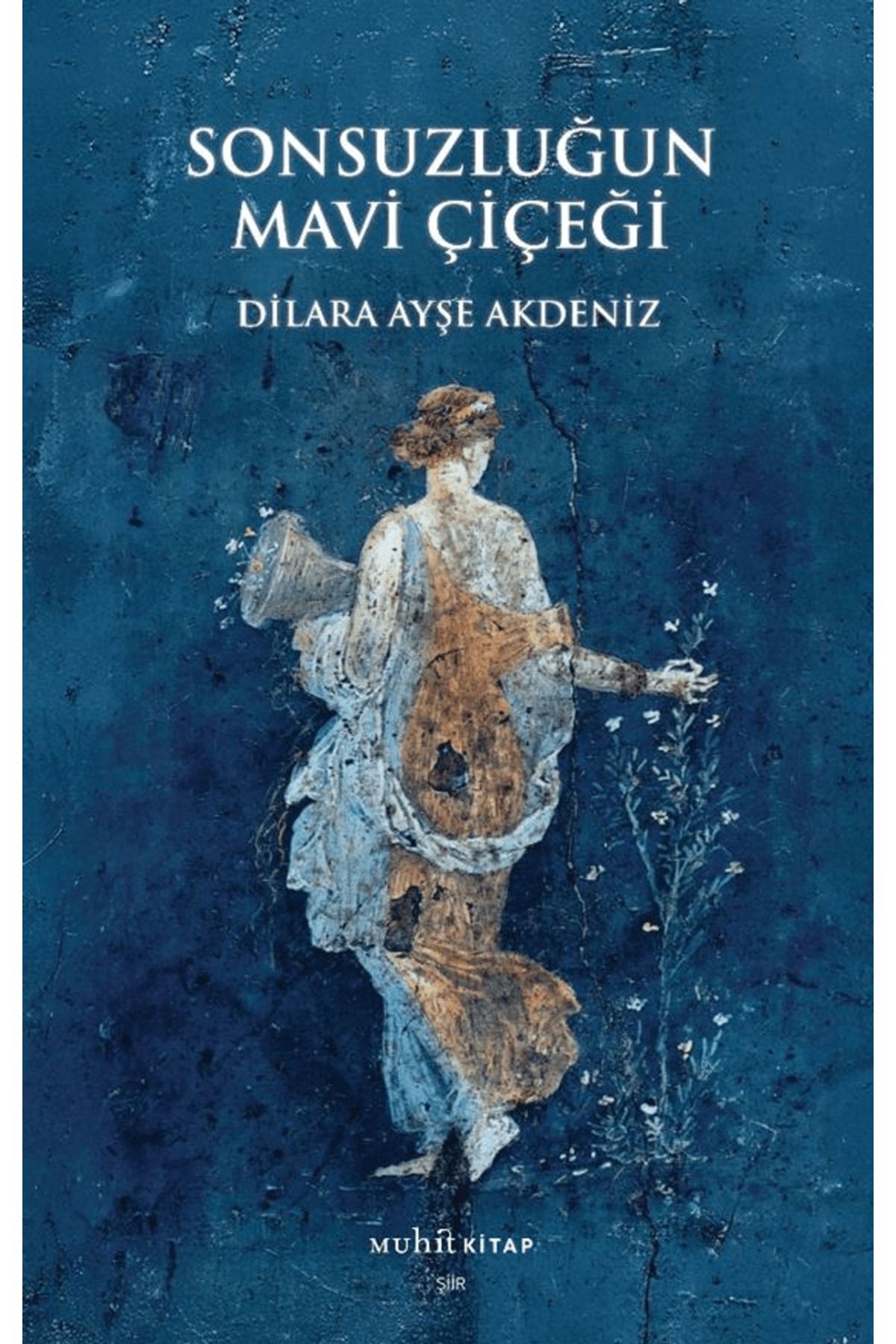 Muhit Kitap Sonsuzluğun Mavi Çiçeği / Dilara Ayşe Akdeniz / Muhit Kitap / 9786259574431