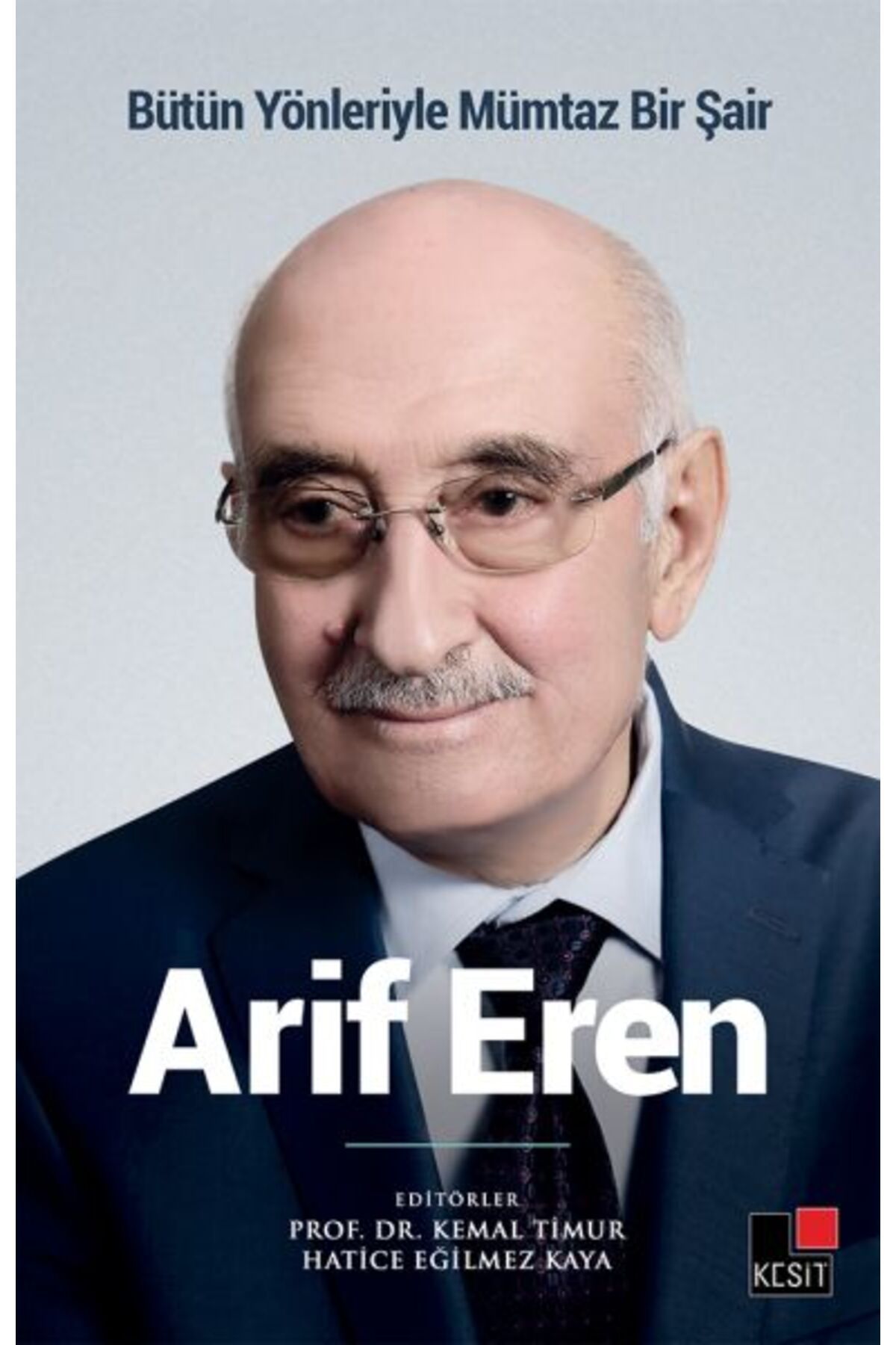 Kesit Yayınları Bütün Yönleriyle Mümtaz Bir Şair Arif Eren