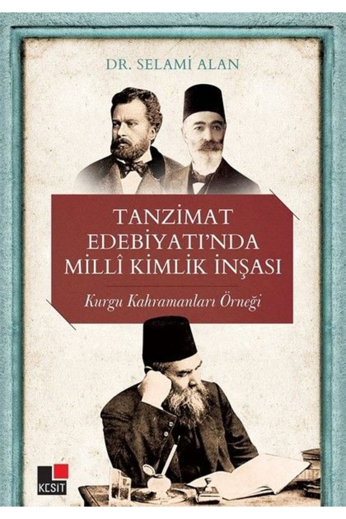 Kesit Yayınları Tanzimat Edebiyatı’nda Milli Kimlik İnşası