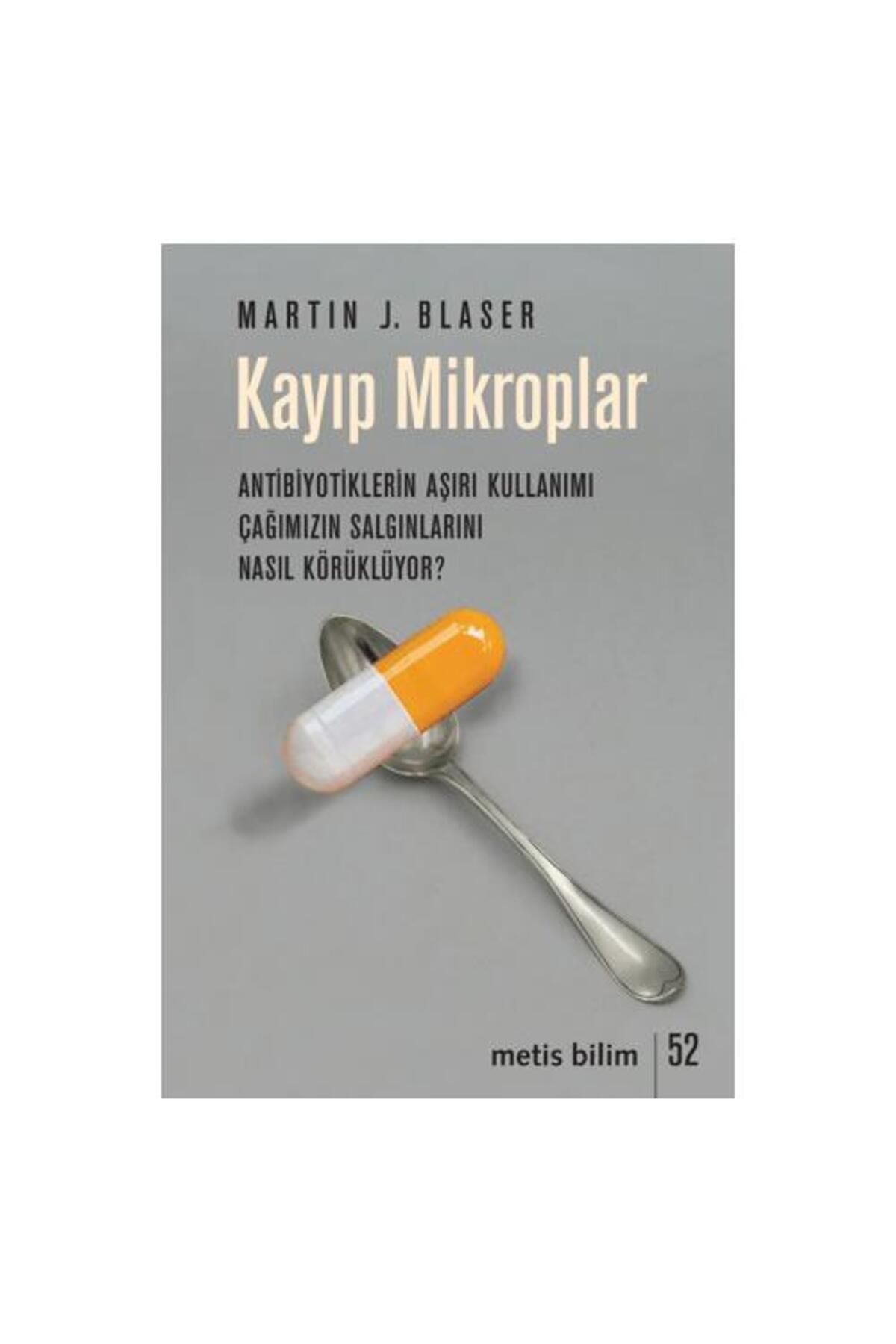 Metis Yayınları Kayıp Mikroplar Antibiyotiklerin Aşırı Kullanımı Çağımızın Salgınlarını