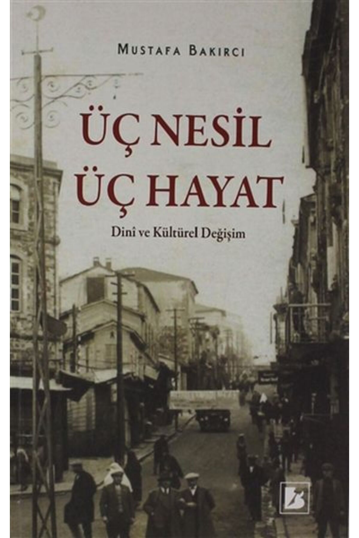 Bİr yayıncılık Üç Nesil Üç Hayat - Dini ve Kültürel Değişim
