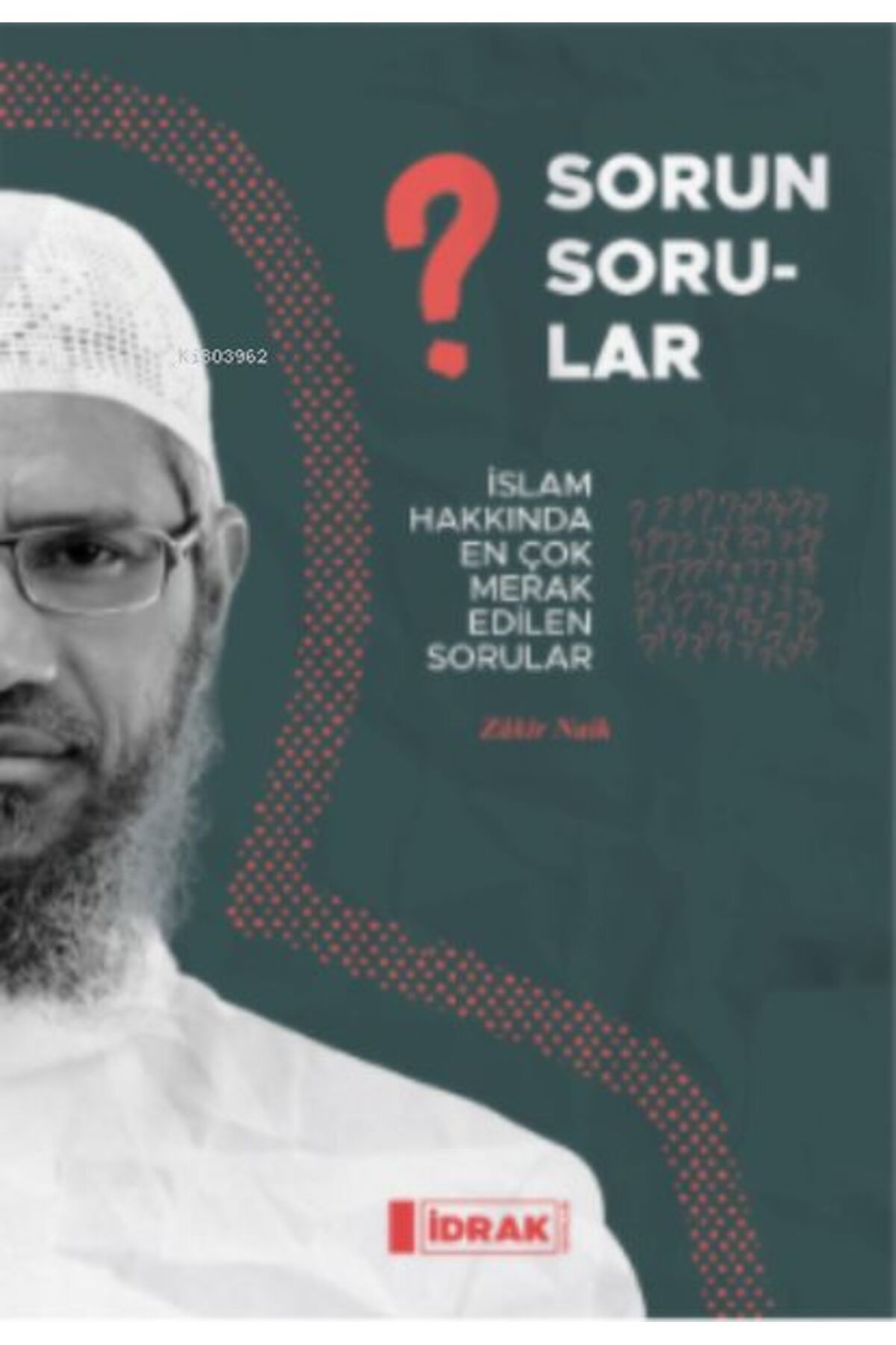 İdrak Yayınları Sorun Sorular;İslam Hakk ında En Çok Merak Edilen Sorular
