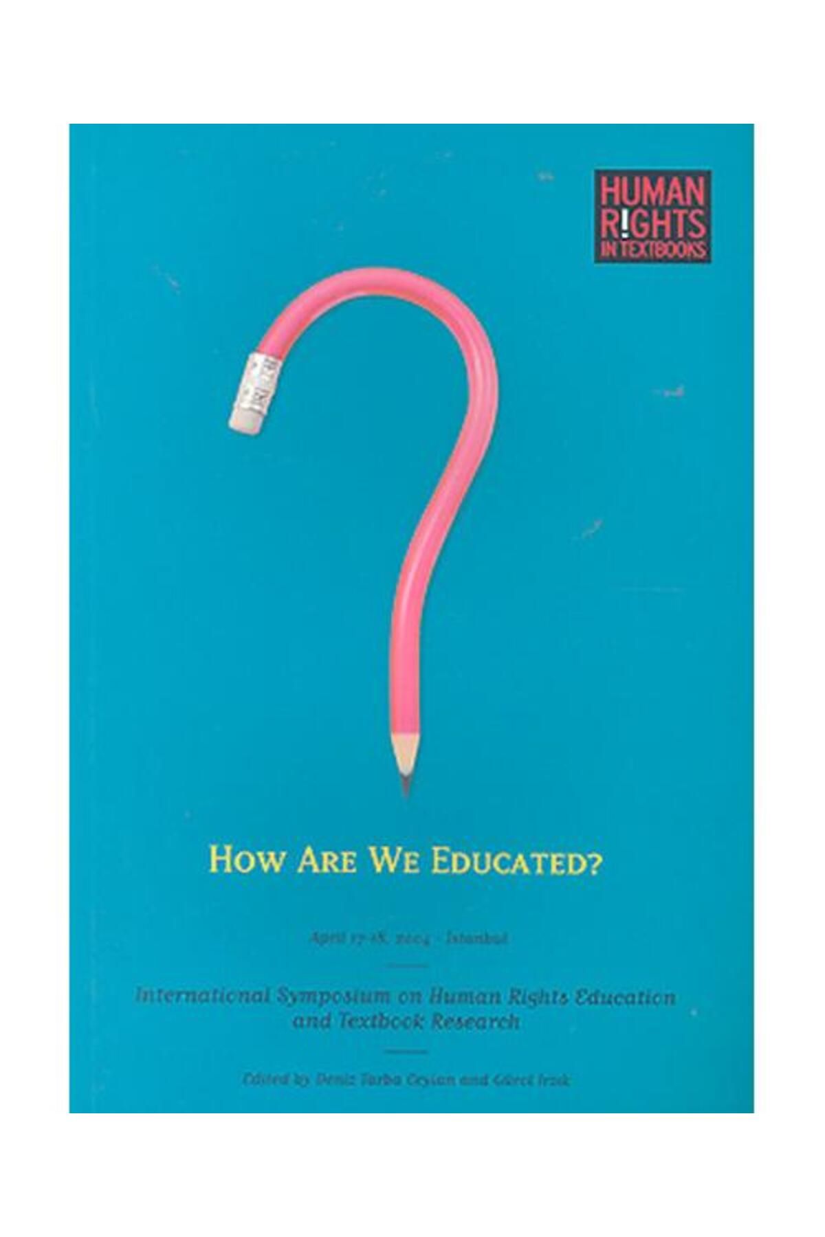 Tarih Vakfı Yurt Yayınları How Are We Educated International Symposium on Human Rights Education and Textbook