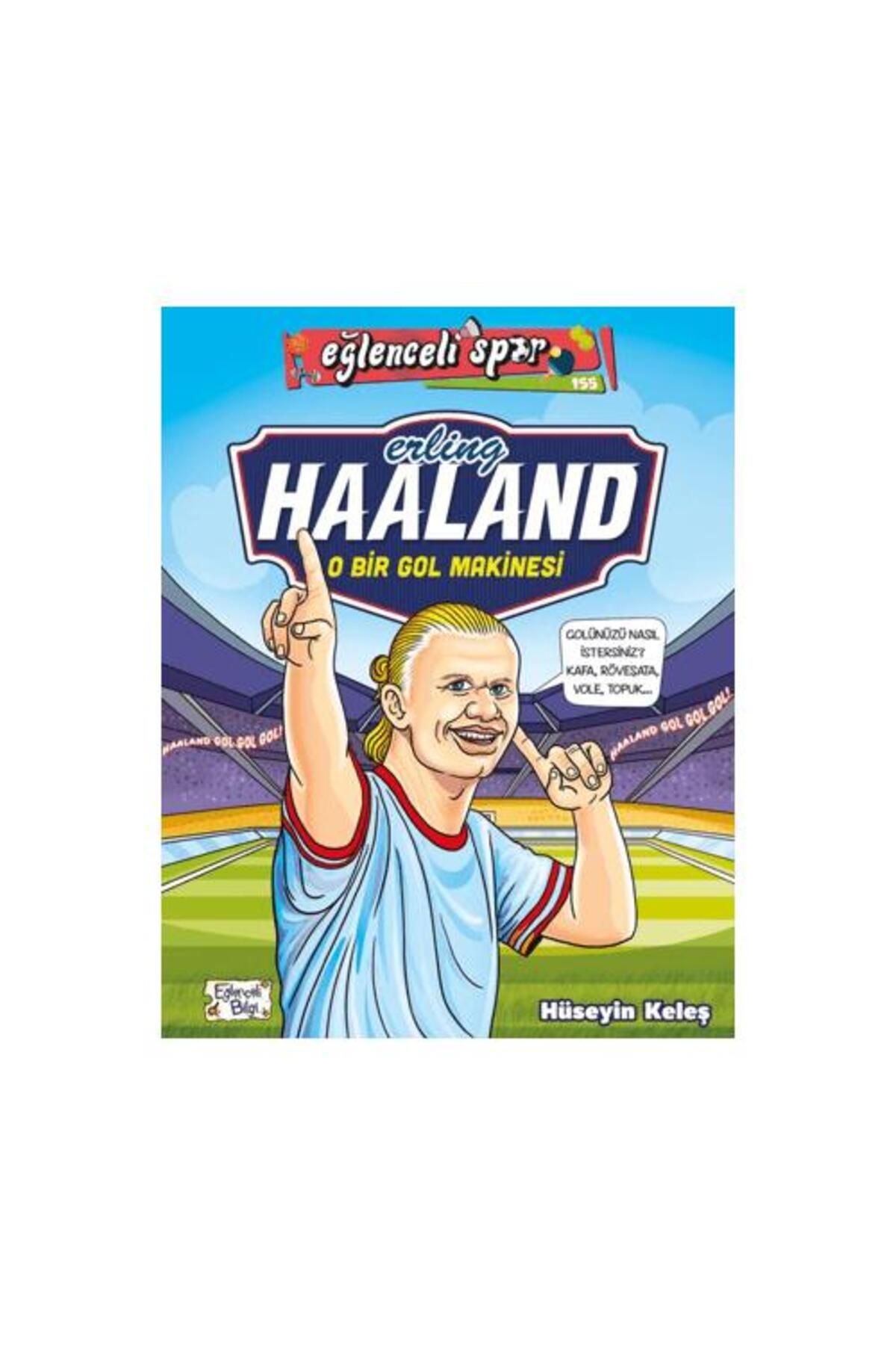 Eğlenceli Bilgi Yayınları Erling Haaland O Bir Gol Makinesi