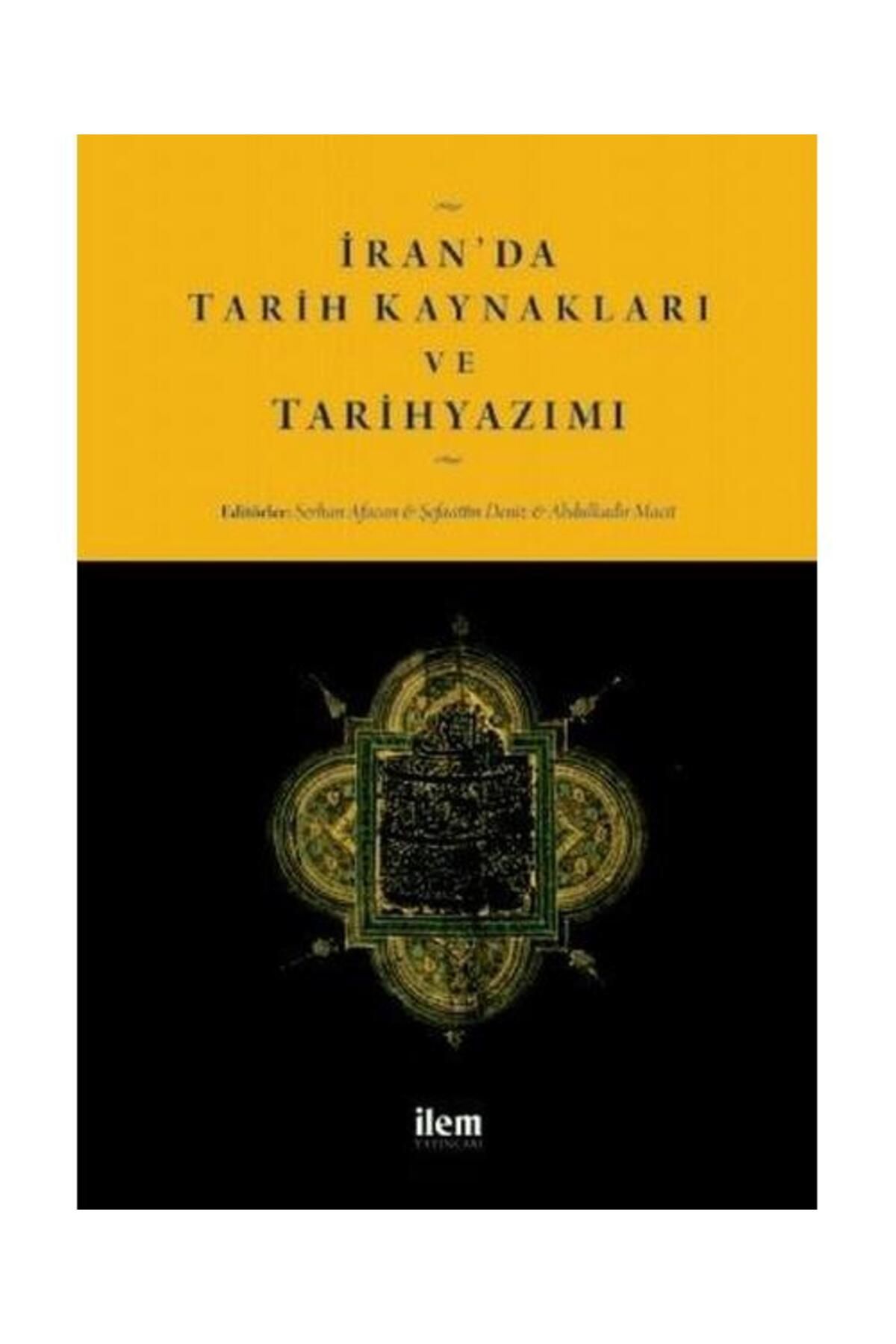 İlem Yayınları İran'da Tarih Kaynakları ve Tarihyazımı