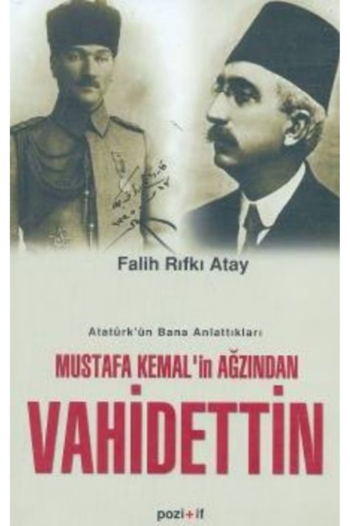 Pozitif Yayınları Mustafa Kemal’in Ağzından Vahdettin