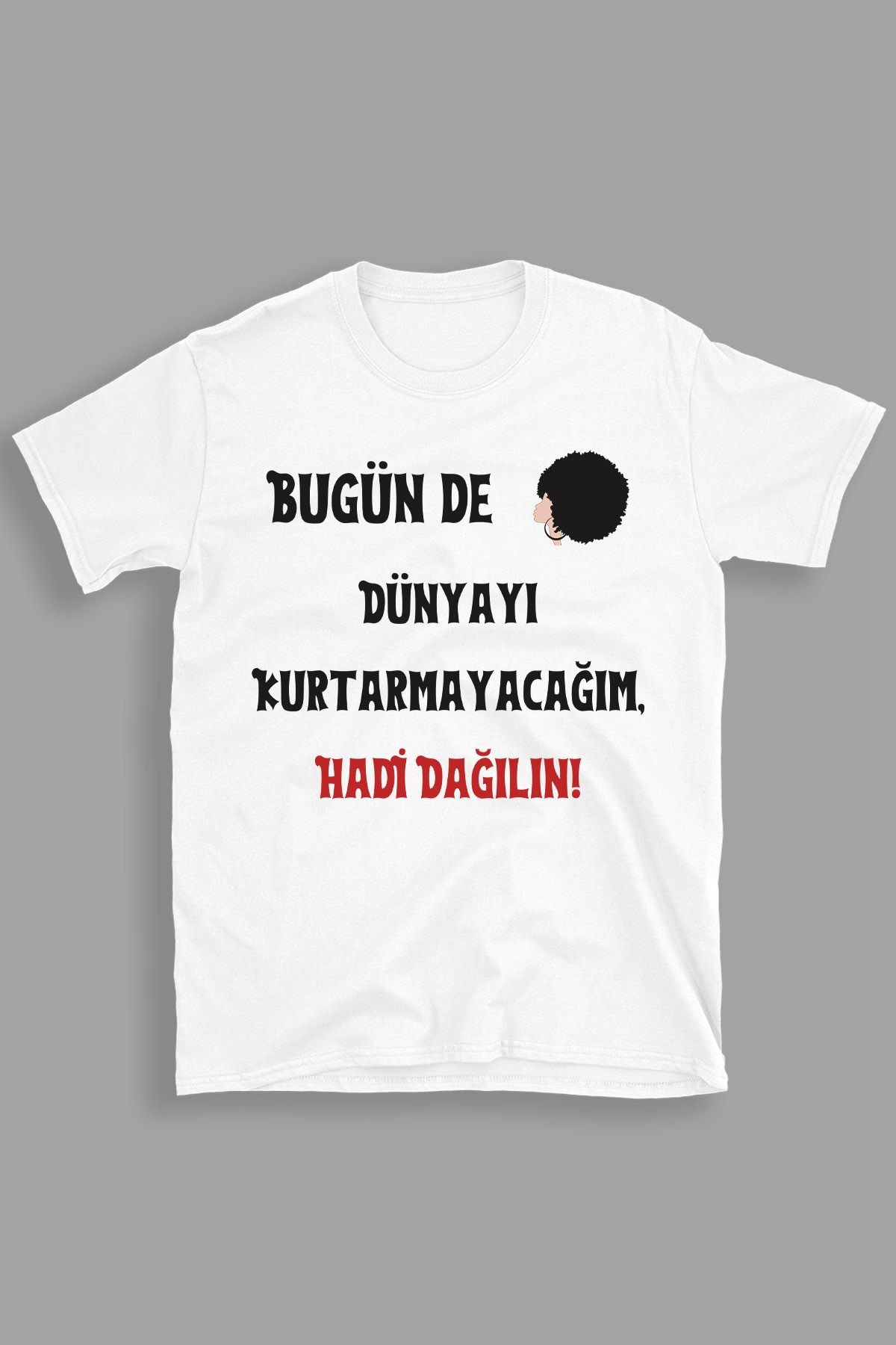 giftkonsept Bugün De Dünyayı Kurtarmayacağım Hadi Dağılın Komik Hediyelik %100 Pamuklu Regular Beyaz Tişört