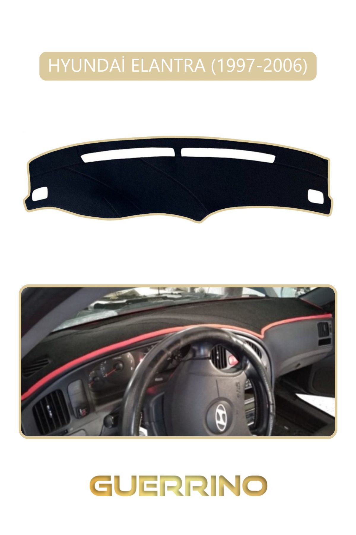Guerrino HYUNDAİ ELANTRA 1997-2006TORPİDO KORUMA HALISI BEJ KENAR