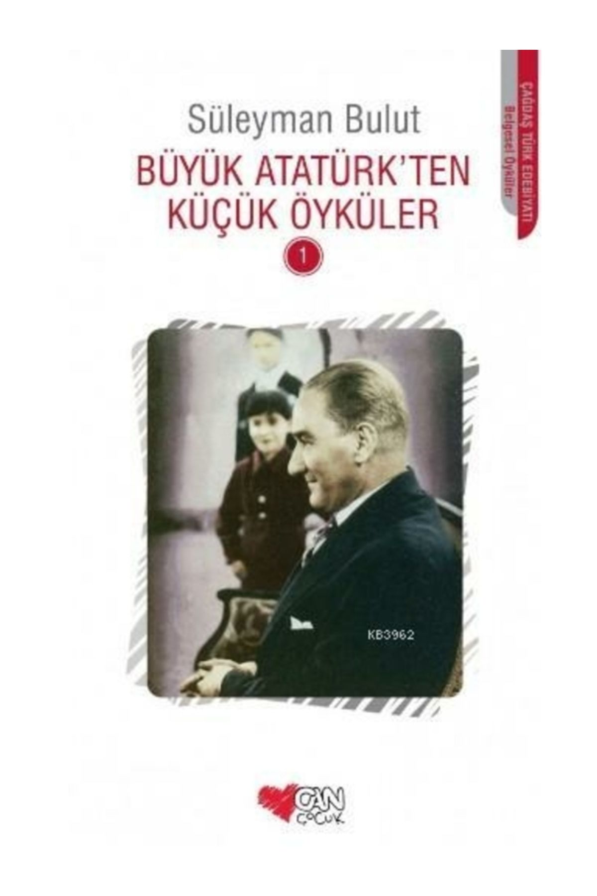 Can Çocuk Büyük Atatürkten Küçük Öyküler 1 Süleyman Bulut