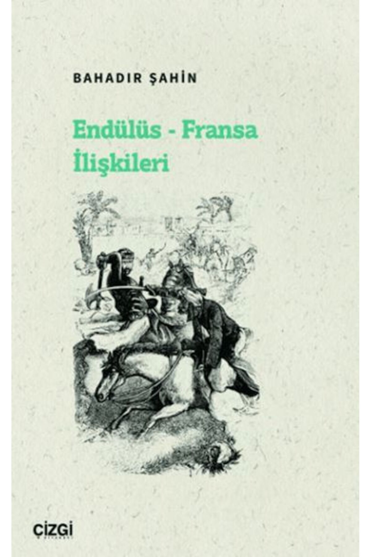 Çizgi Kitabevi Yayınları Endülüs - Fransa İlişkileri