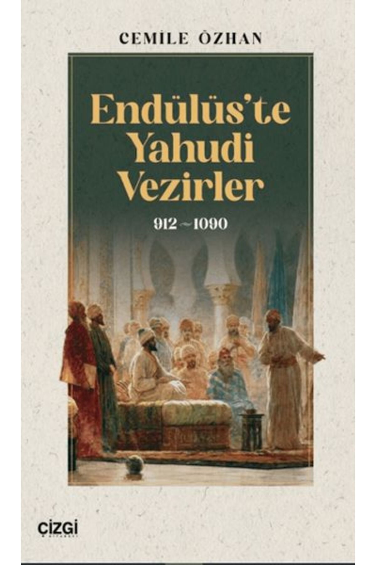 Çizgi Kitabevi Yayınları Endülüs’te Yahudi Vezirler 912-1090