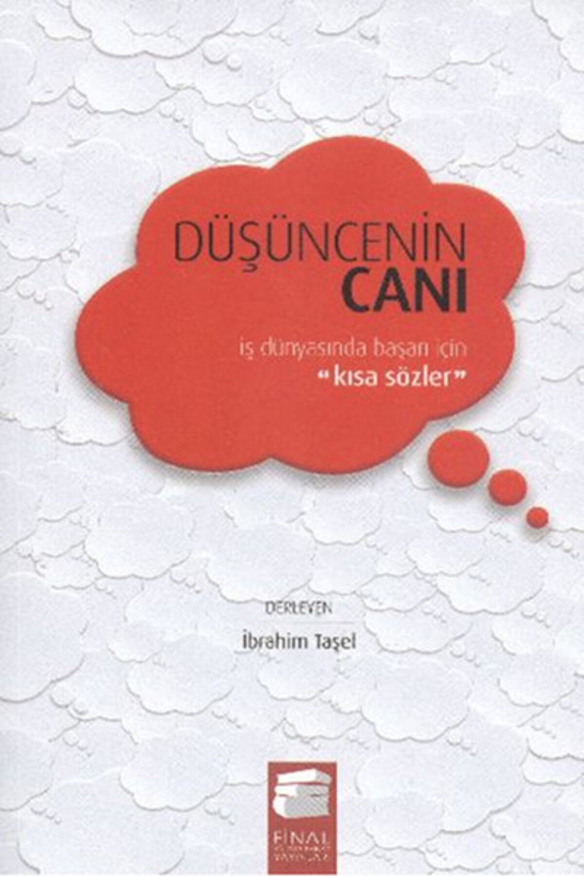 Final Kültür Sanat Yayınları Düşüncenin Canı (Ciltli) İş Dünyasında Başarı İçin Kısa Sözler
