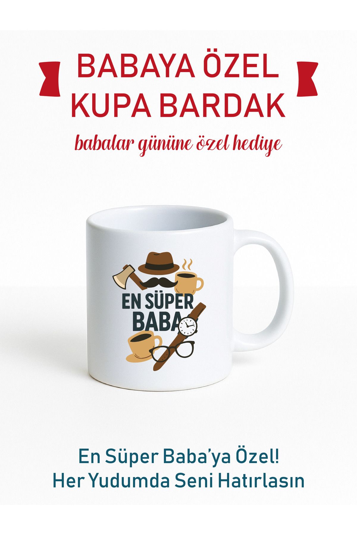 MÜHÜRŞAH BABALAR GÜNÜNE ÖZEL HEDİYE KUPA, KİŞİSELLEŞTİRİLEBİLİR KUPA, KİŞİYE ÖZEL HEDİYE