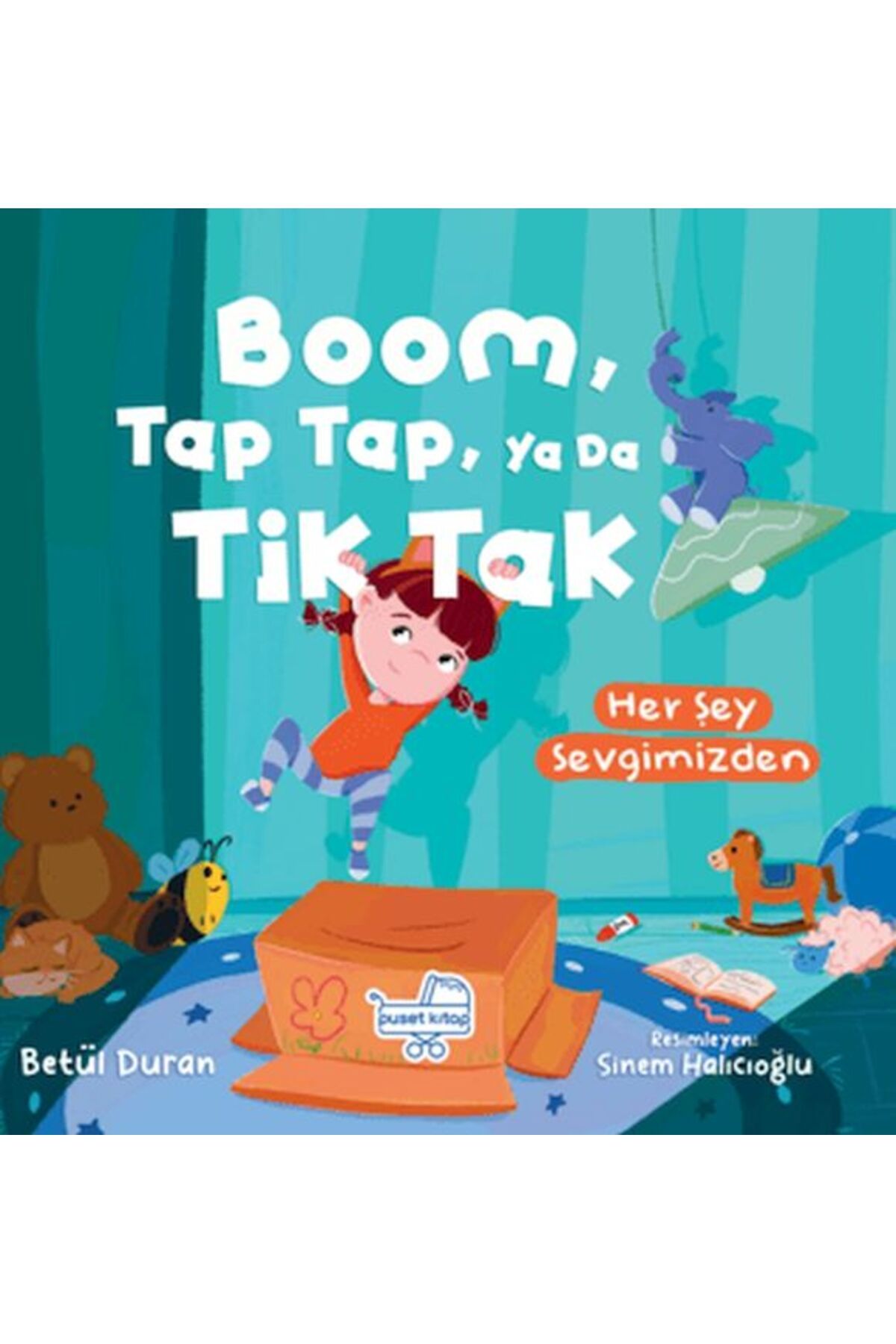 Puset Kitap Boom Tap Tap Ya Da Tik Tak Her Şey Sevgimizden (Pencereli Kitap)