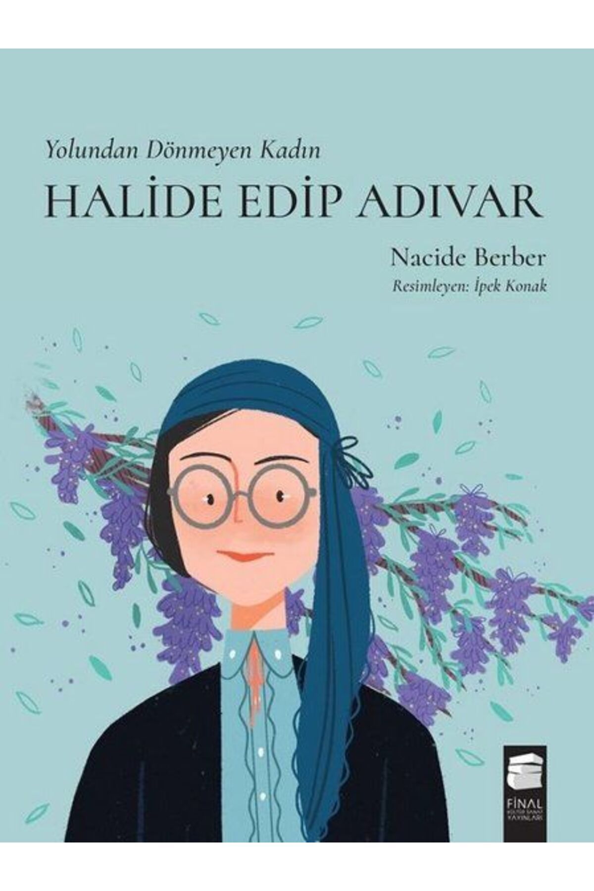Final Kültür Sanat Yayınları Yolundan Dönmeyen Kadın Halide Edip Adıvar