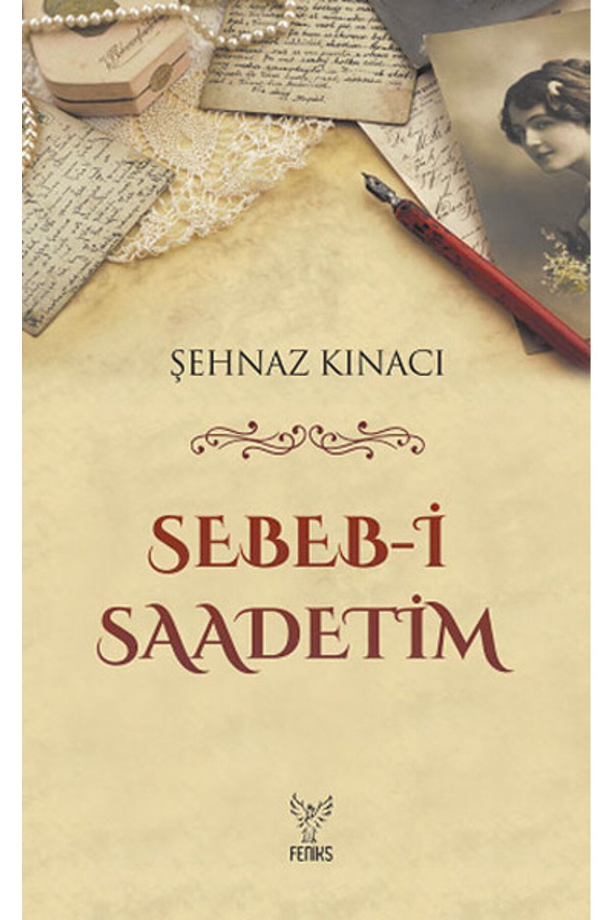 Feniks Yayınları Sebeb-i Saadetim