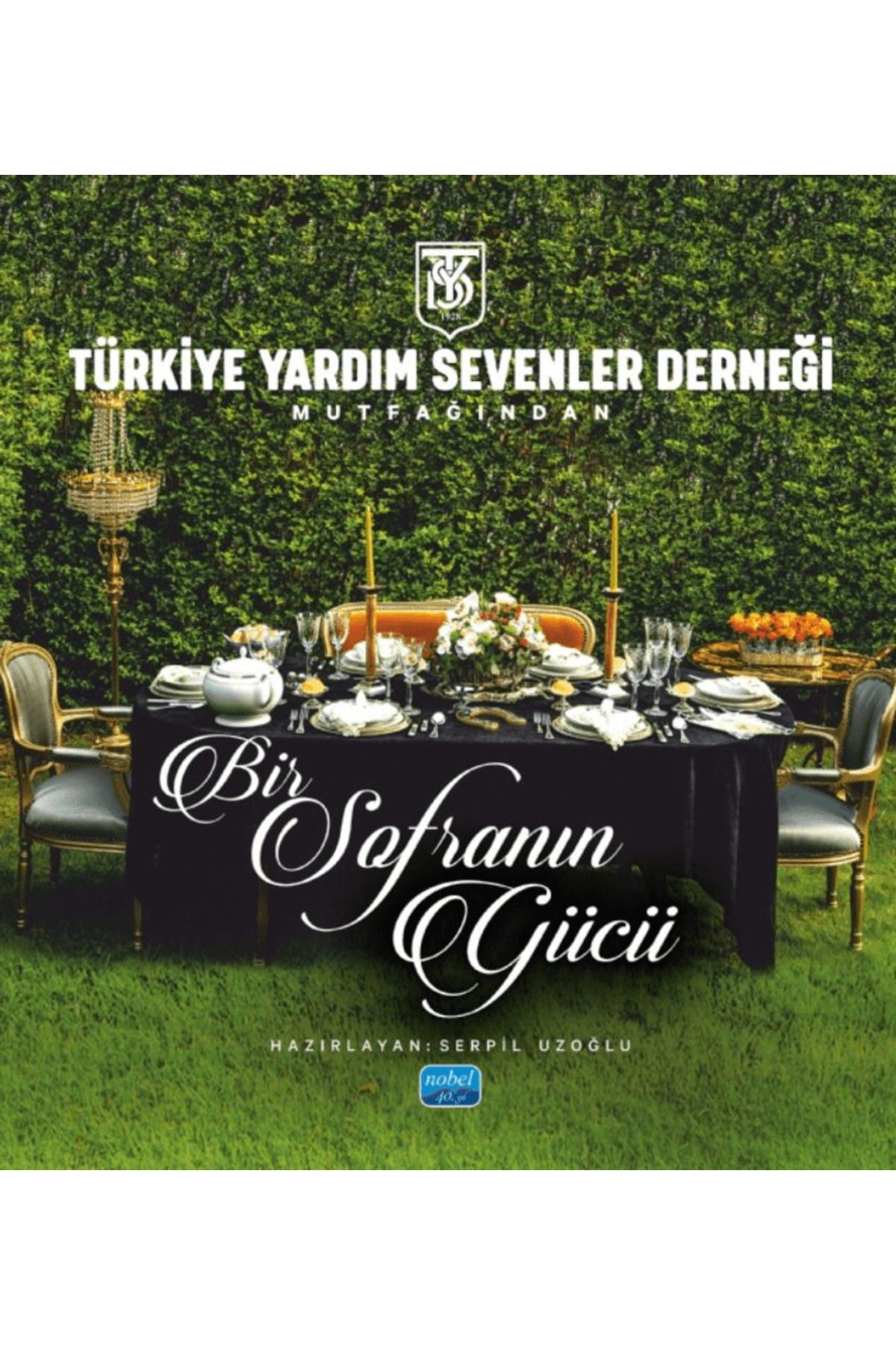Nobel Akademik Yayıncılık Türkiye Yardım Sevenler Derneği Mutfağından - Bir Sofranın Gücü / 9786253864187