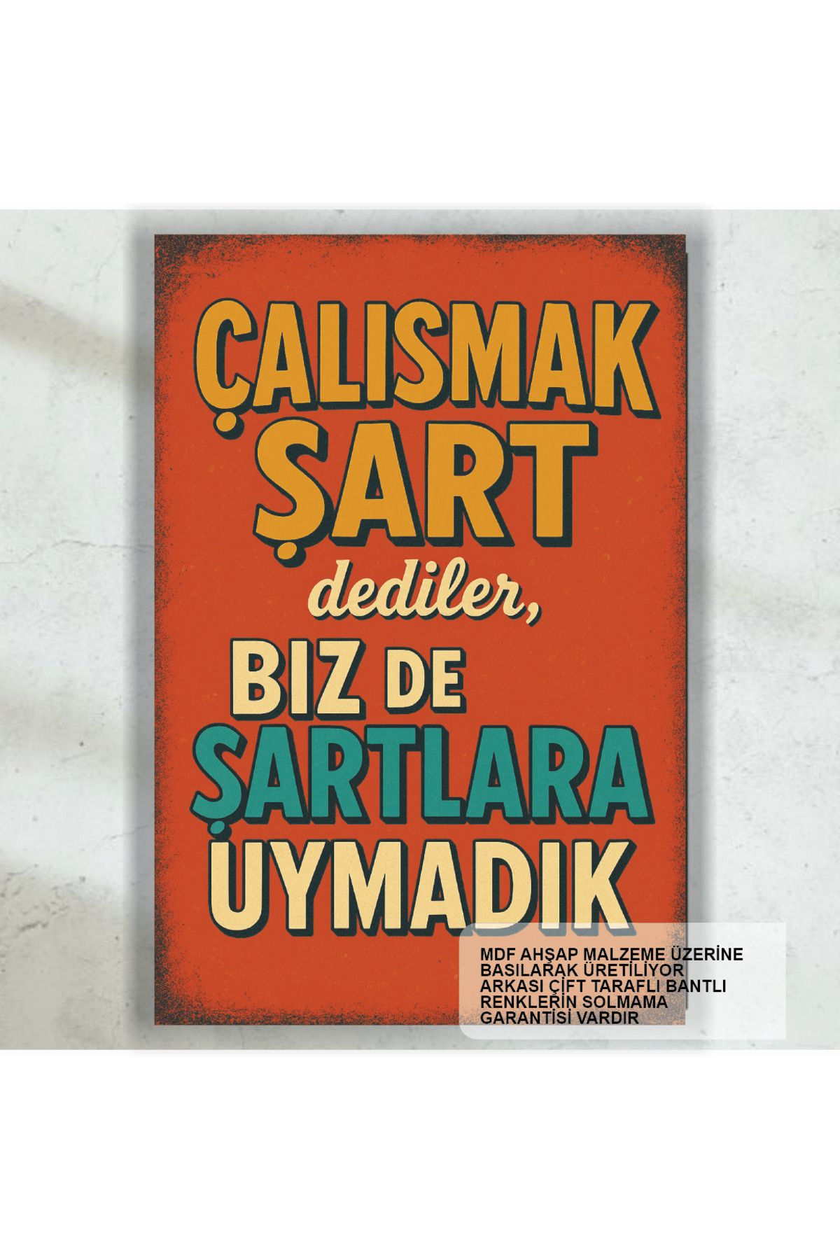 Hayat Poster çalışmak şart dediler biz de şartlara uymadık komik esprili sözler duvar yazılar retro ahşap poster