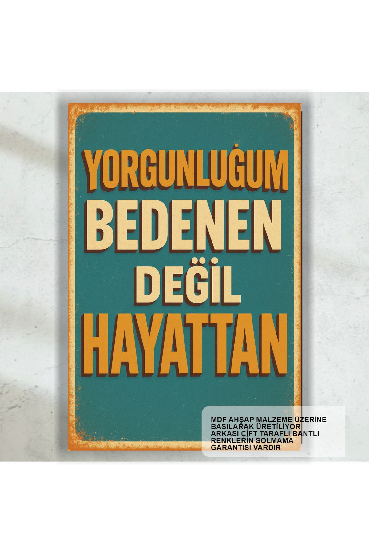 Hayat Poster yorgunluğum hayattan komik esprili atarlı kapak sözler duvar yazıları retro ahşap poster tablo