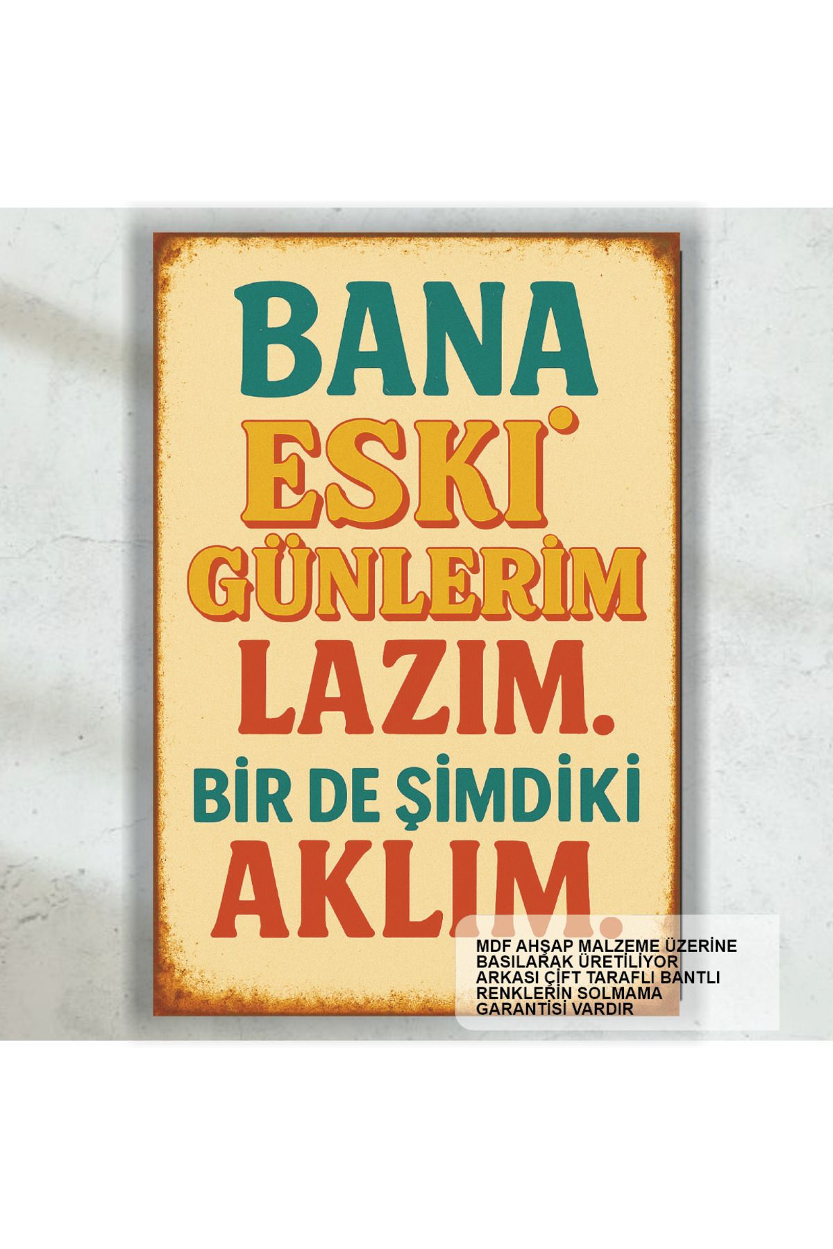 Hayat Poster bana eski günlerim lazım bir de şimdiki aklım komik sözler duvar yazıları retro ahşap poster tablo