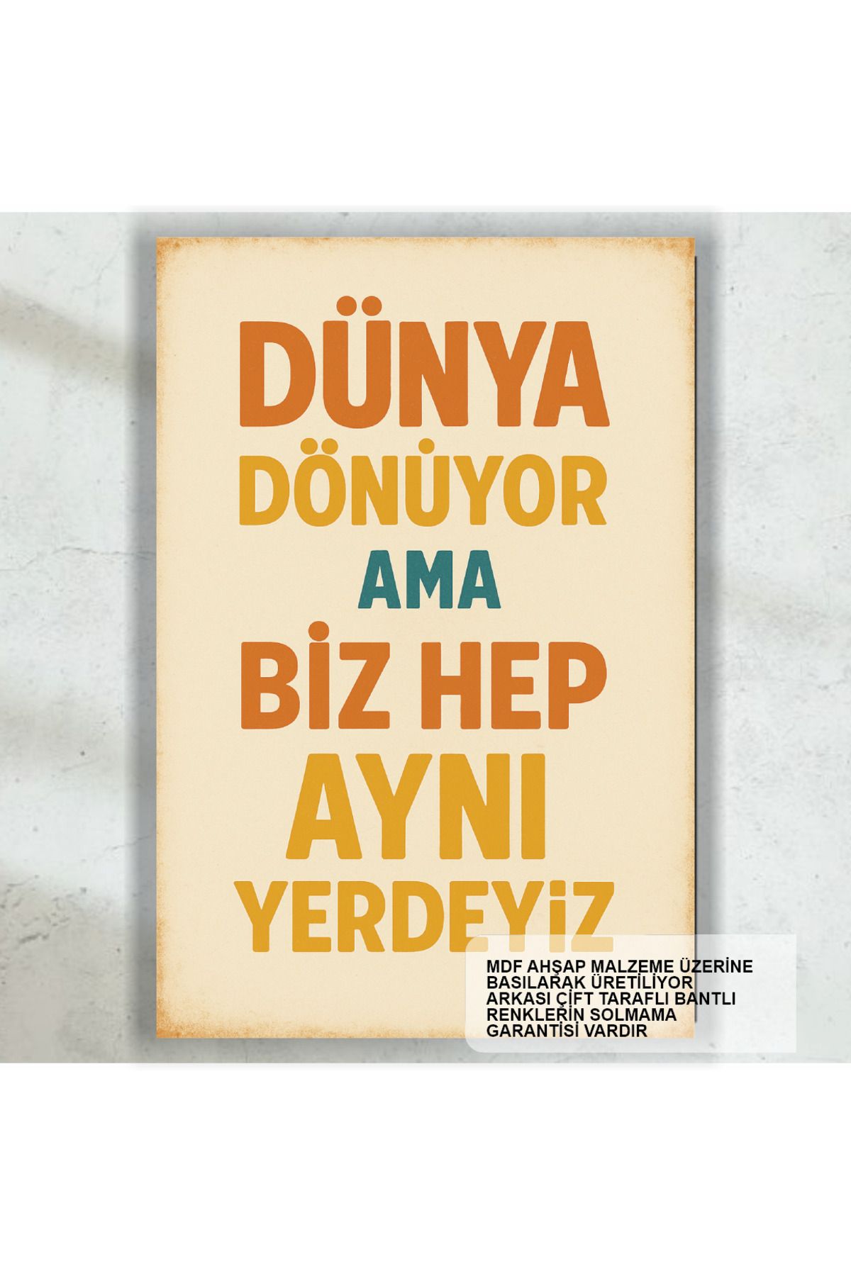 Hayat Poster dünya dönüyor ama biz hep aynı yerdeyiz komik sözler duvar yazıları retro ahşap poster tablo