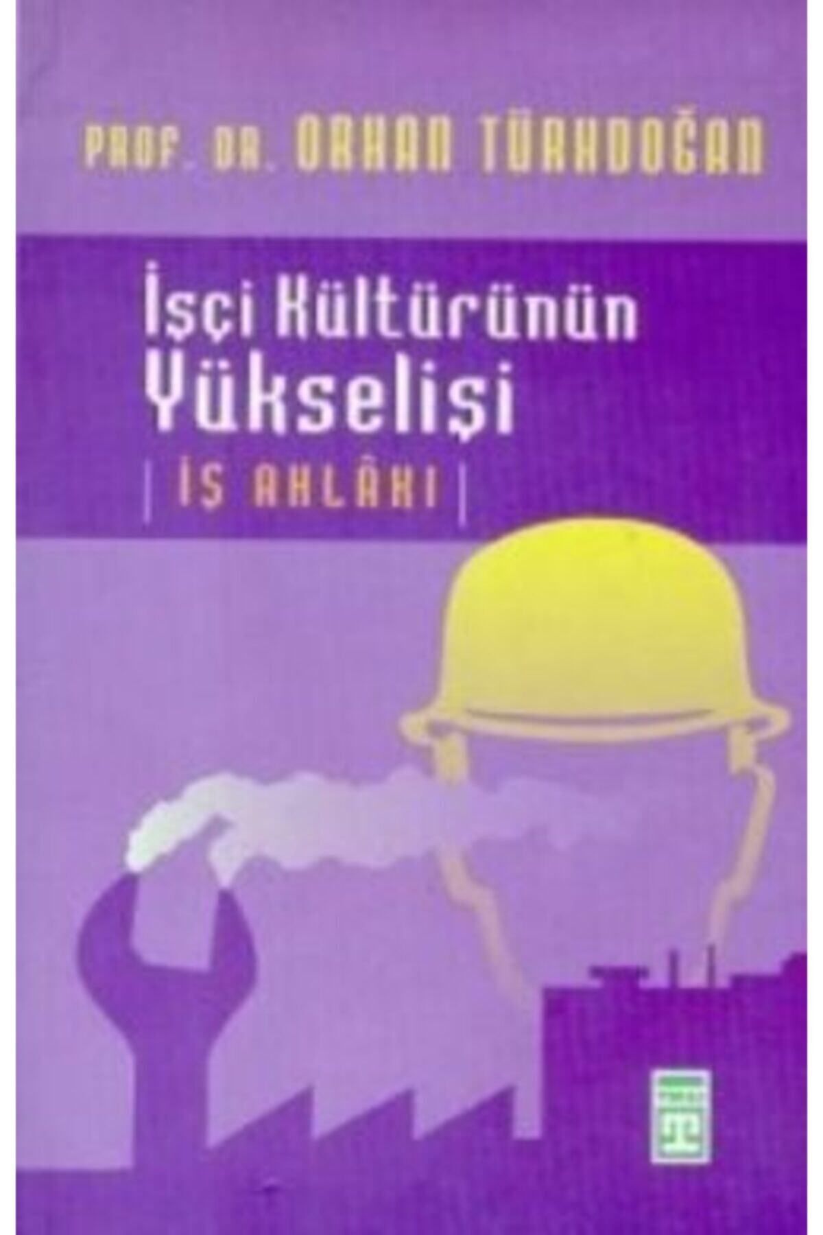 Literatürk Academia İşçi Kültürünün Yükselişi - Prof. Dr. Orhan Türkdoğan (1998 Basım)