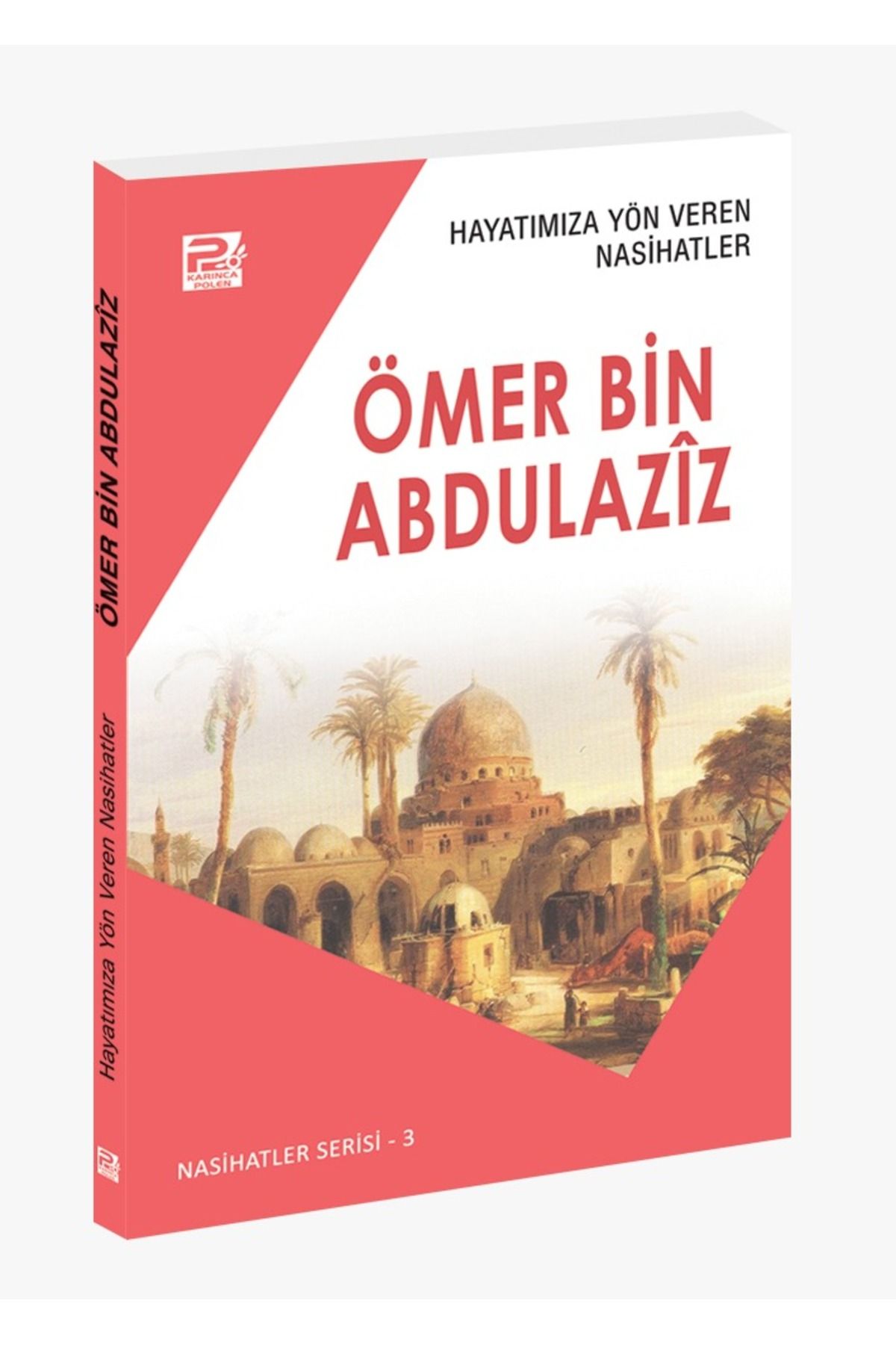 Karınca & Polen Yayınları Hayatımıza Yön Veren Nasihatler ;Ömer Bin Abdulaziz