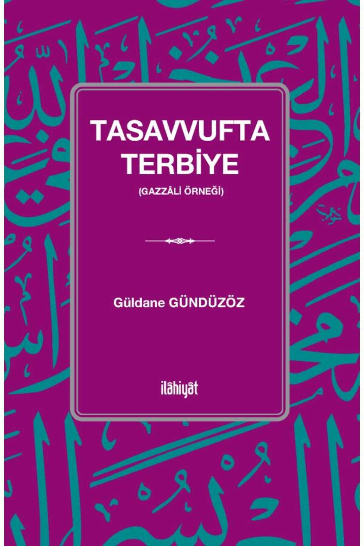İlahiyat Yayınları Tasavvufta Terbiye (Gazzâlî Örneği)