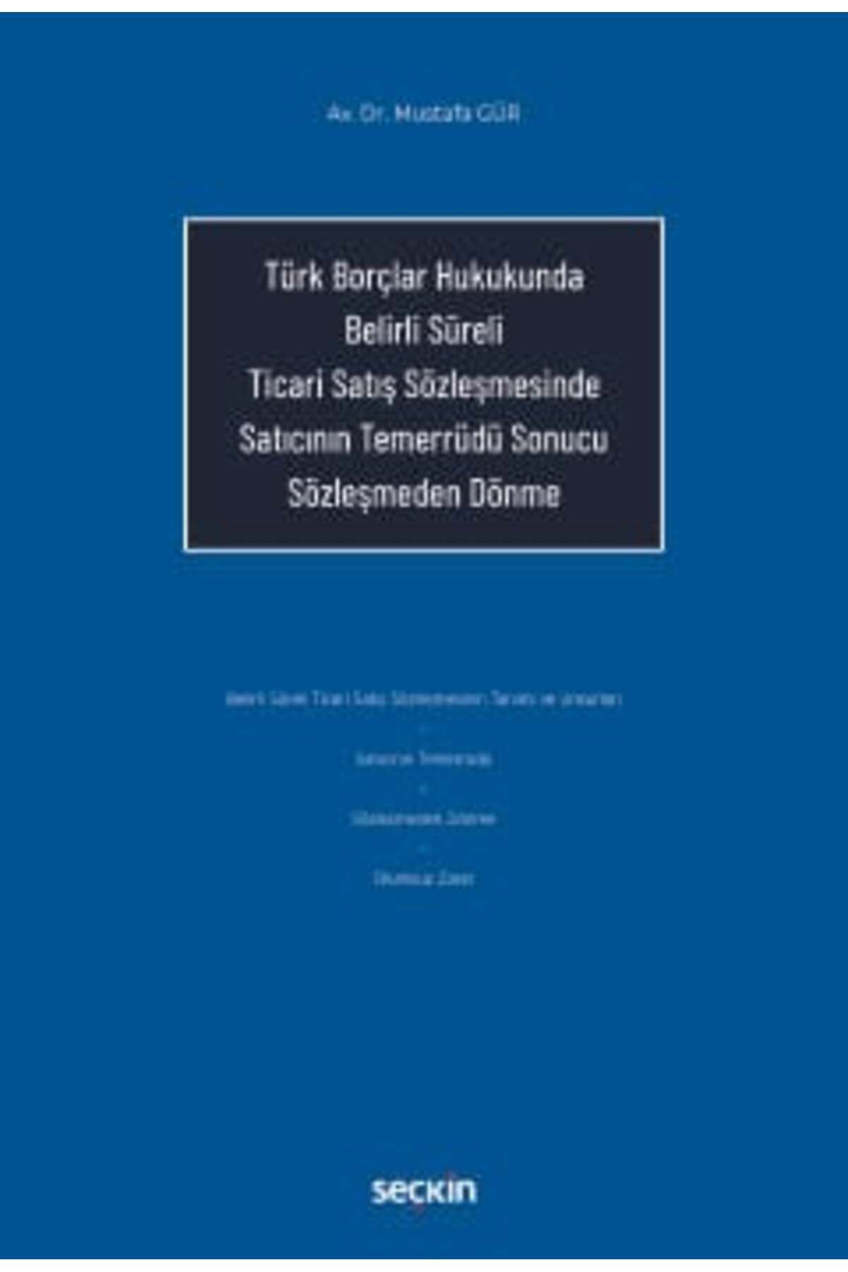 Seçkin Yayıncılık Türk Borçlar Hukukunda Belirli Süreli Ticari Satış Sözleşmesinde Satıcının Temerrüdü Sonucu Sözleşme