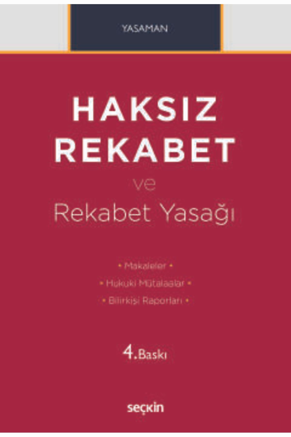 Seçkin Yayıncılık Haksız Rekabet ve Rekabet Yasağı Makaleler - Hukuki Mütalaalar Bilirkişi Raporları Prof. Dr. Hamdi Y