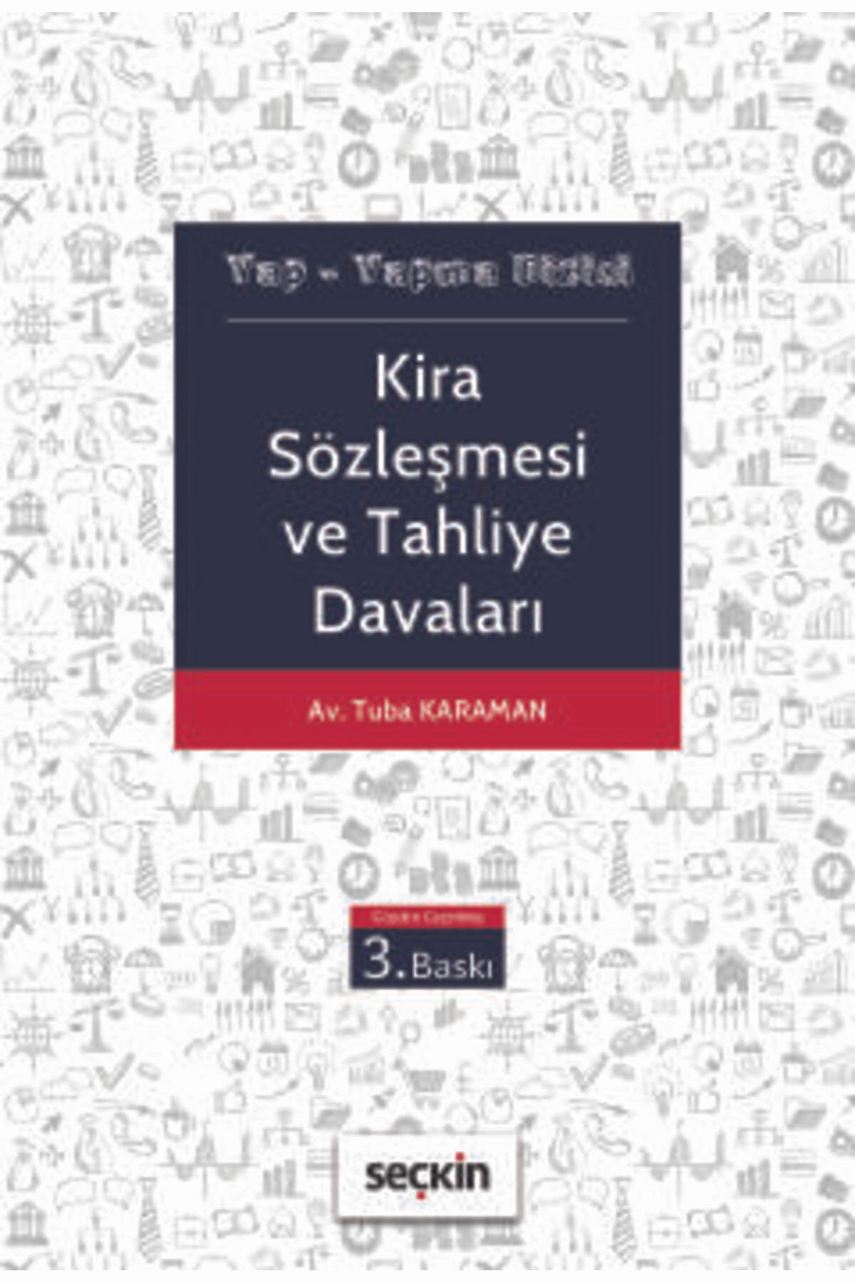 Seçkin Yayıncılık Kira Sözleşmesi ve Tahliye Davaları Yap - Yapma Dizisi Tuba Karaman 3. Baskı, Mayıs 2025