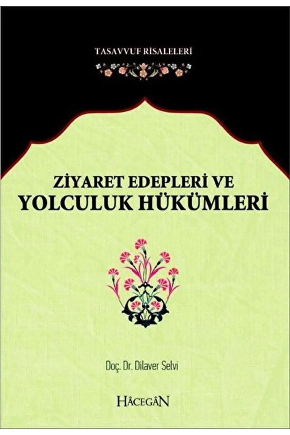 Hacegân Yayınları Ziyaret Edepleri ve Yolculuk Hükümleri | Dilaver Selvi