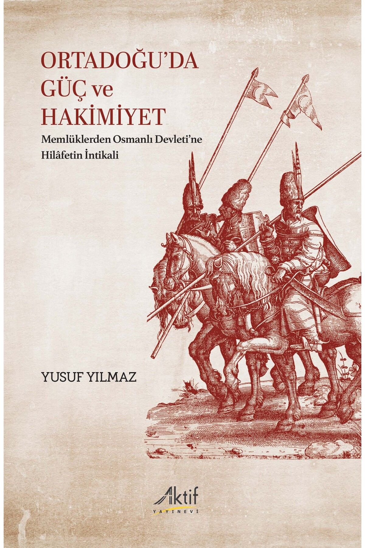 Aktif Yayınları Ortadoğu’da Güç Ve Hakimiyet