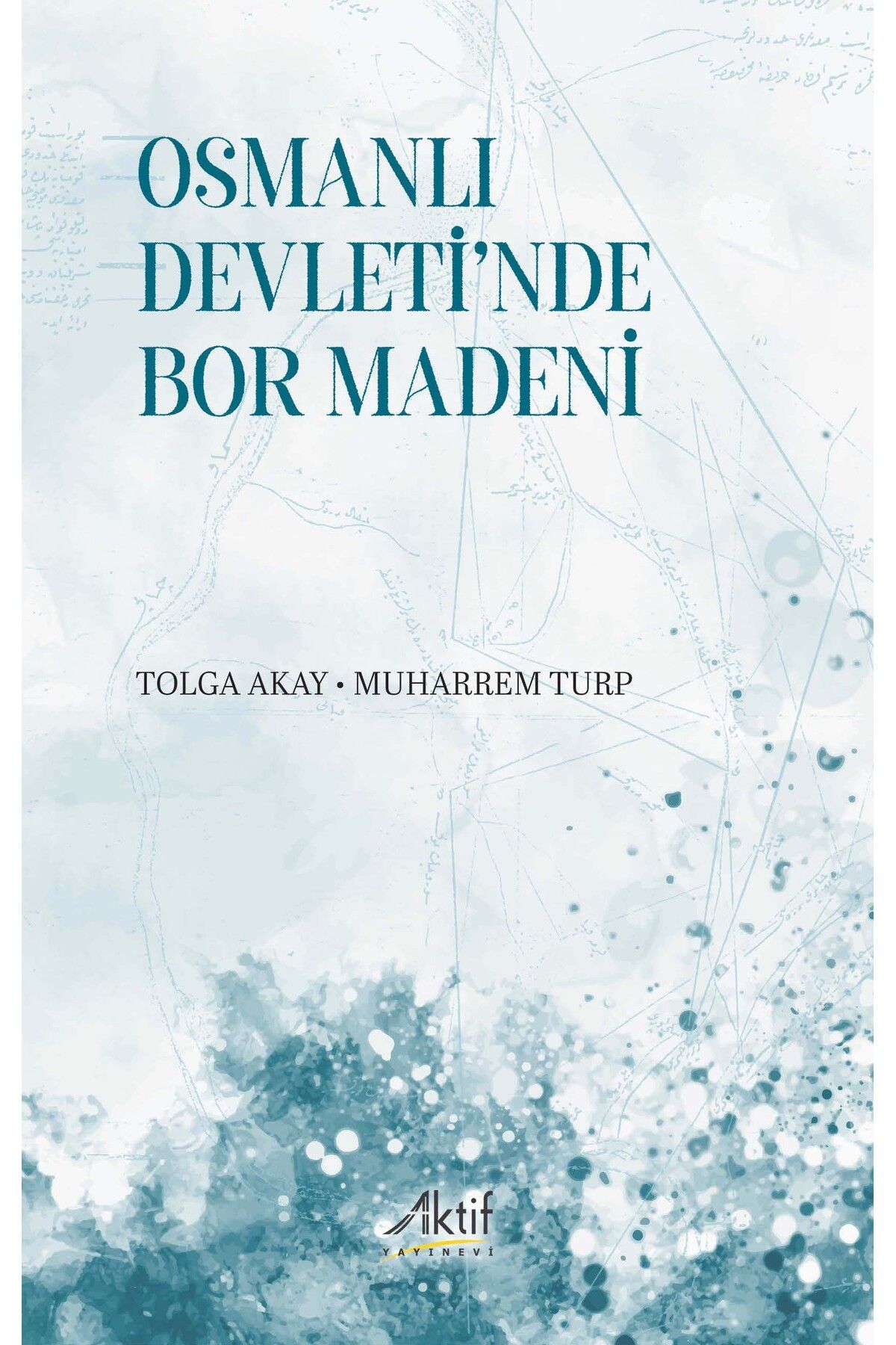 Aktif Yayınları Osmanlı Devleti’nde Bor Madeni