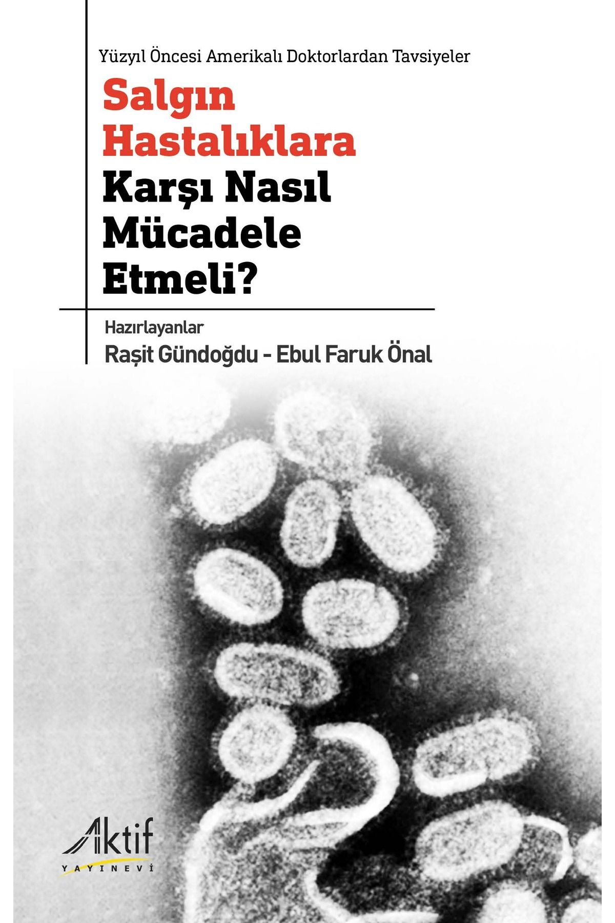 Aktif Yayınları Salgın Hastalıklara Karşı Nasıl Mücadele Etmeli?