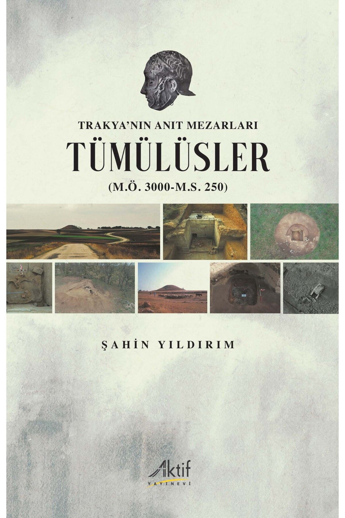 Aktif Yayınları Trakya’nın Anıt Mezarları Tümülüsler