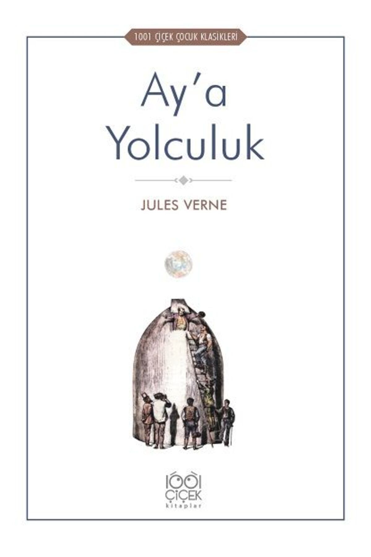 1001 Çiçek Kitaplar Ay’a Yolculuk - 1001 Çiçek Çocuk Klasikleri