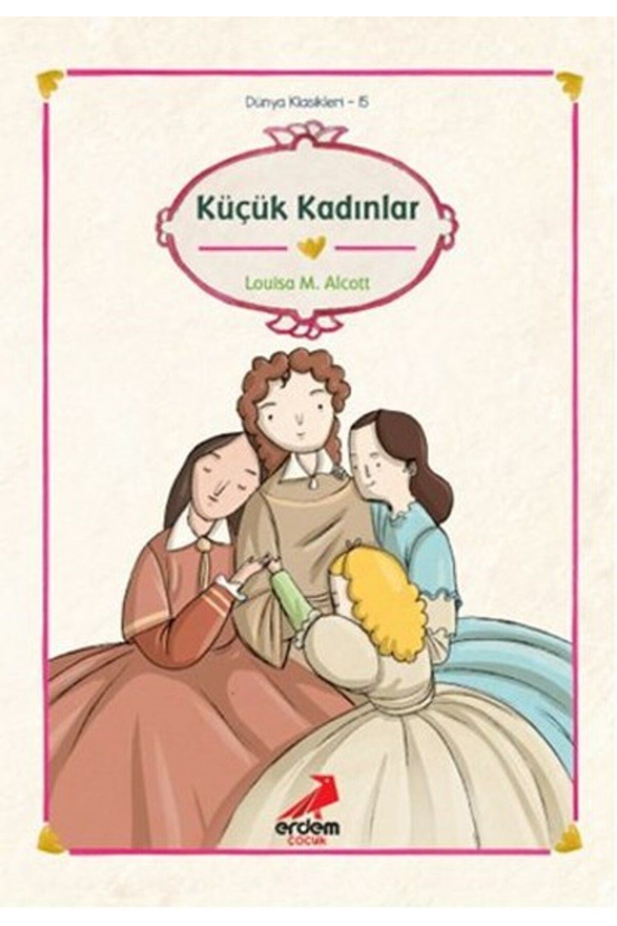 Erdem Yayınları Dünya Çocuk Klasikleri - Küçük Kadınlar