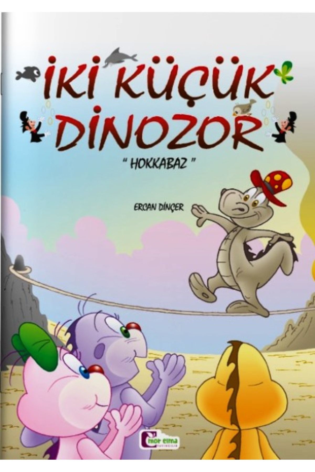 Mor Elma Yayıncılık İki Küçük Dinozor "Hokkabaz"